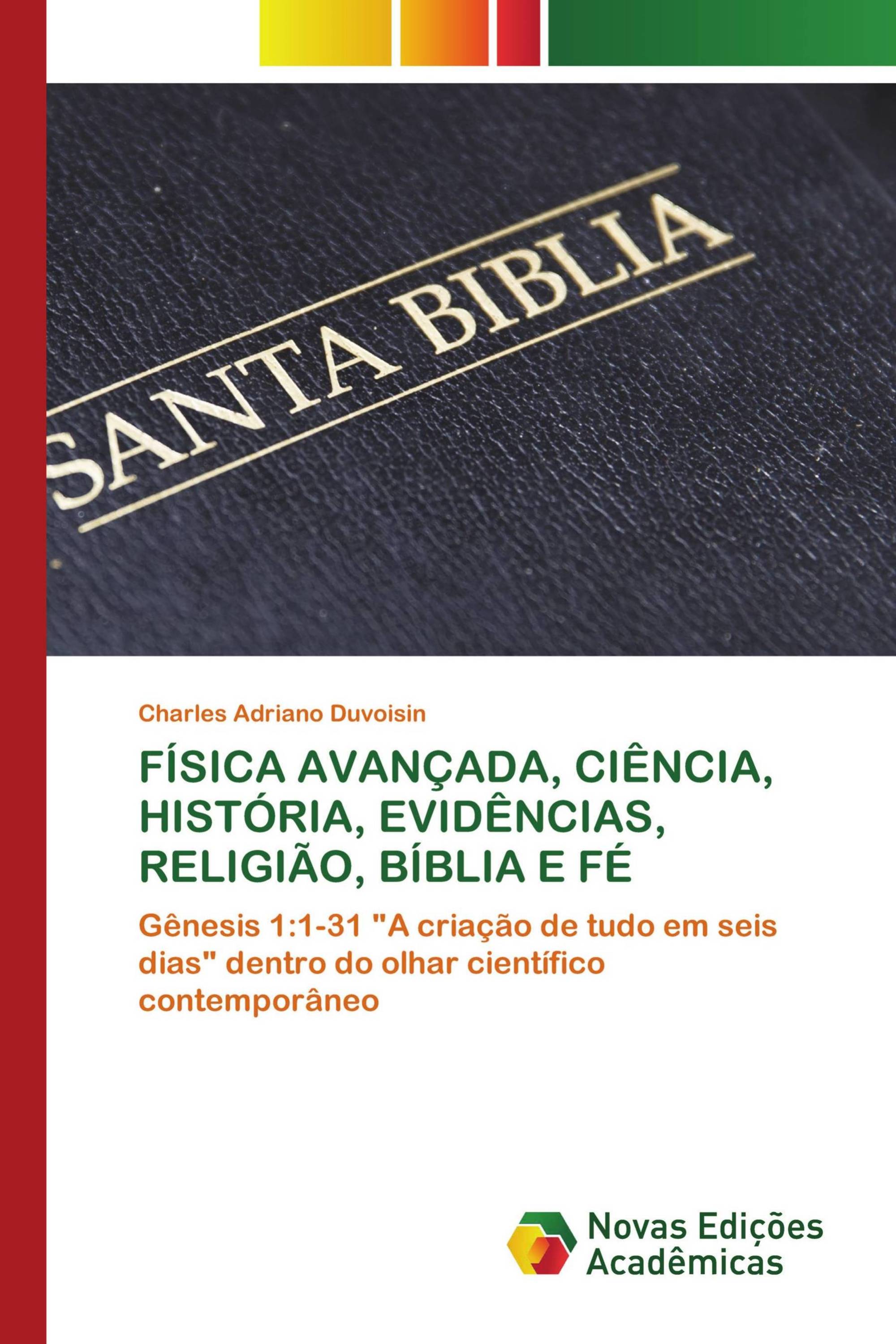 FÍSICA AVANÇADA, CIÊNCIA, HISTÓRIA, EVIDÊNCIAS, RELIGIÃO, BÍBLIA E FÉ