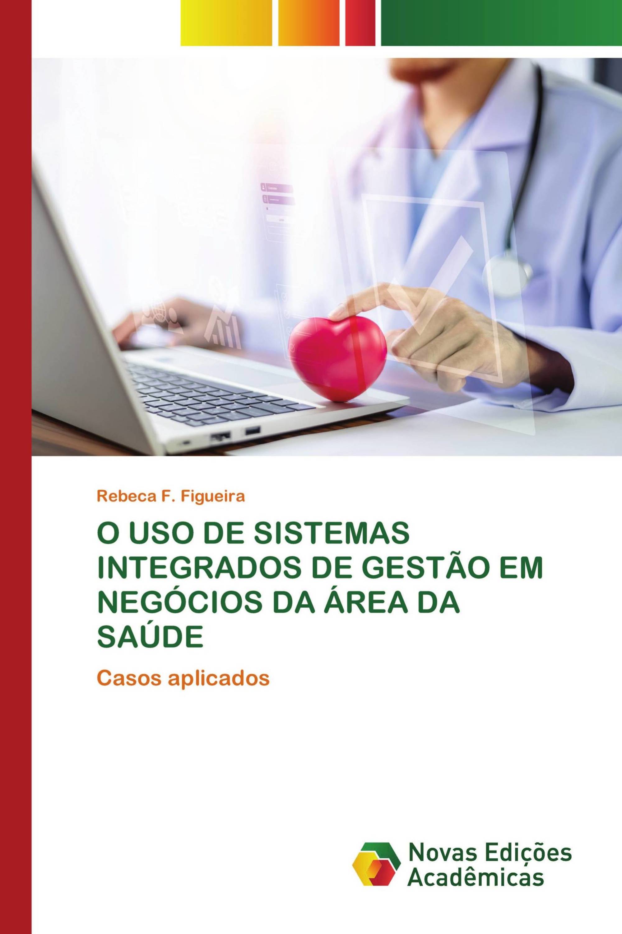 O USO DE SISTEMAS INTEGRADOS DE GESTÃO EM NEGÓCIOS DA ÁREA DA SAÚDE