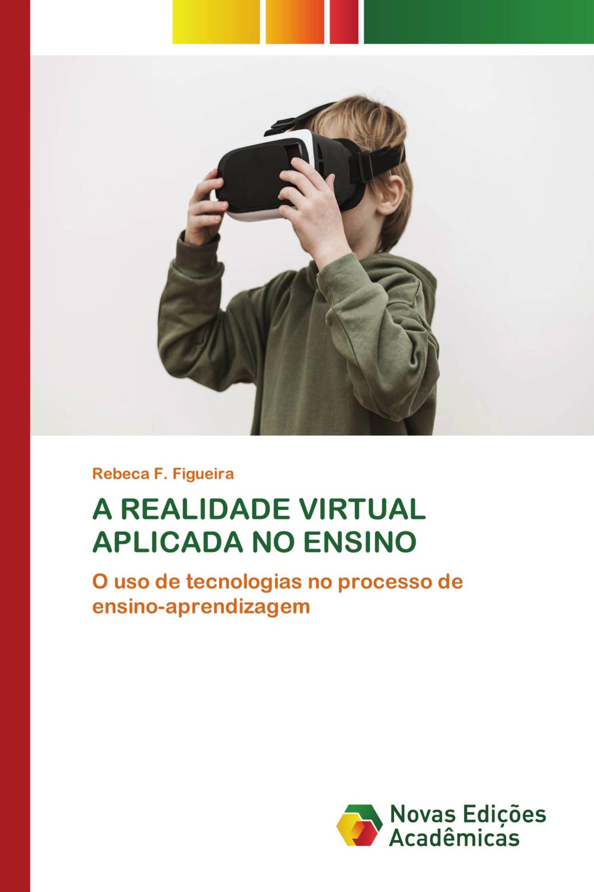 A REALIDADE VIRTUAL APLICADA NO ENSINO