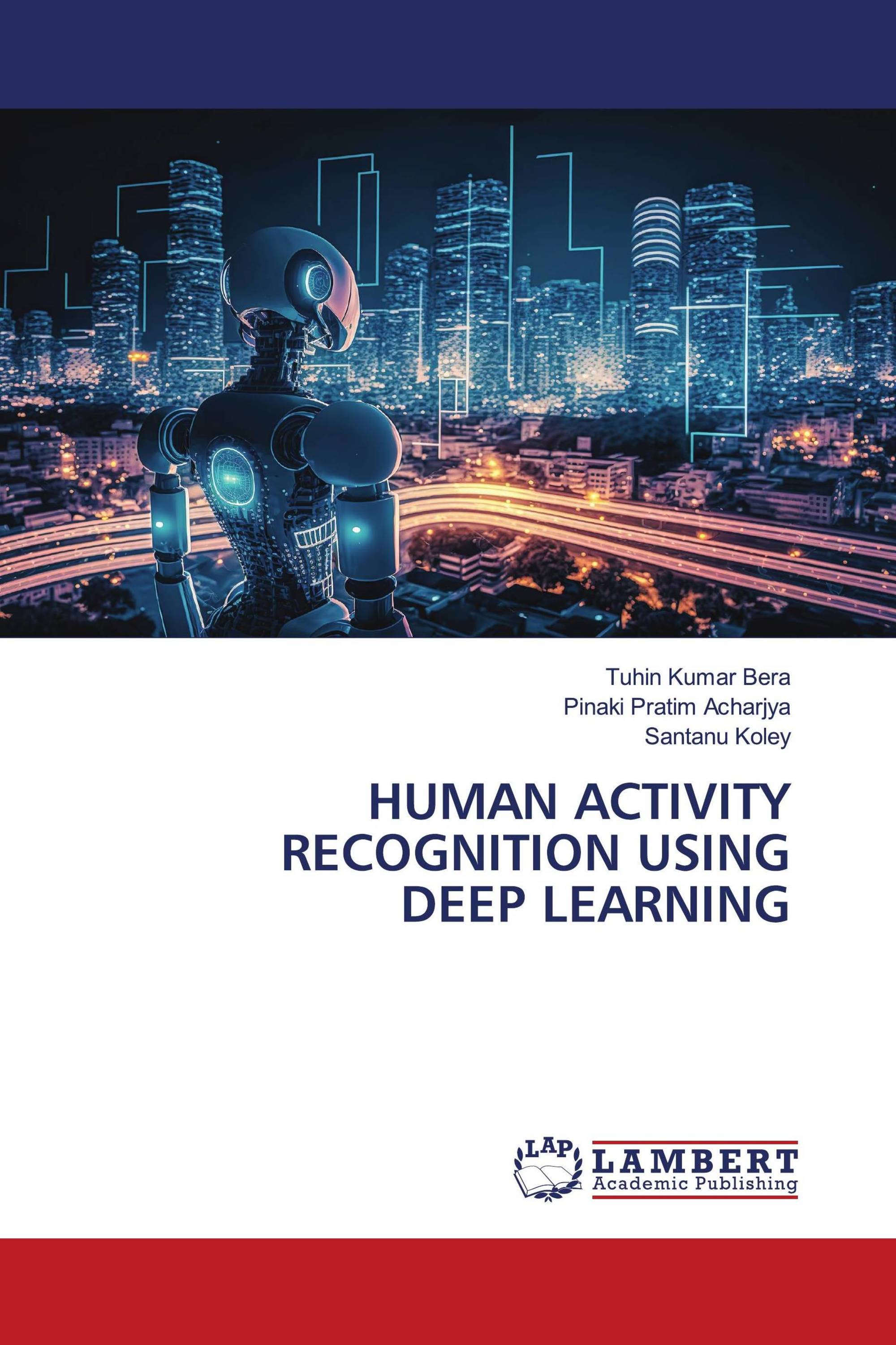 HUMAN ACTIVITY RECOGNITION USING DEEP LEARNING / 978-620-6-76744-2 ...