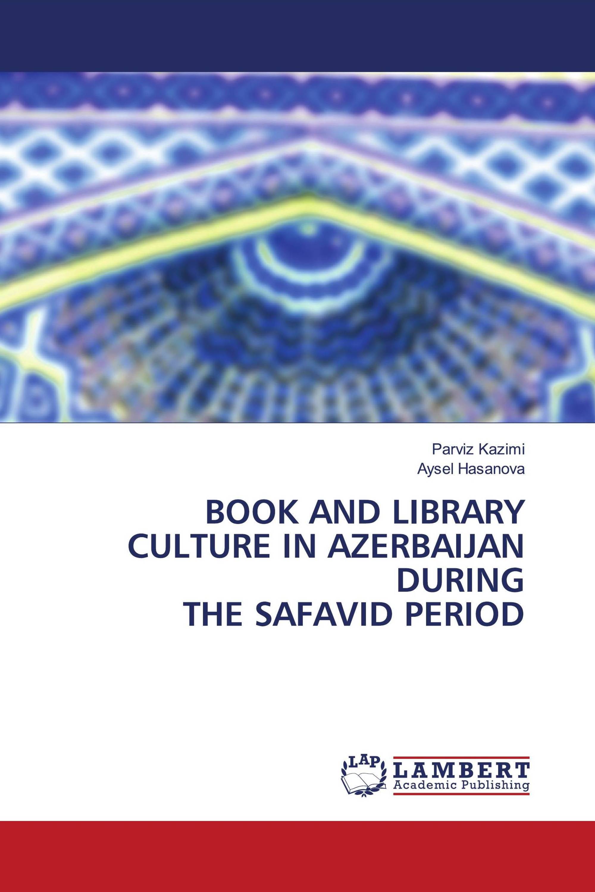 BOOK AND LIBRARY CULTURE IN AZERBAIJAN DURING THE SAFAVID PERIOD