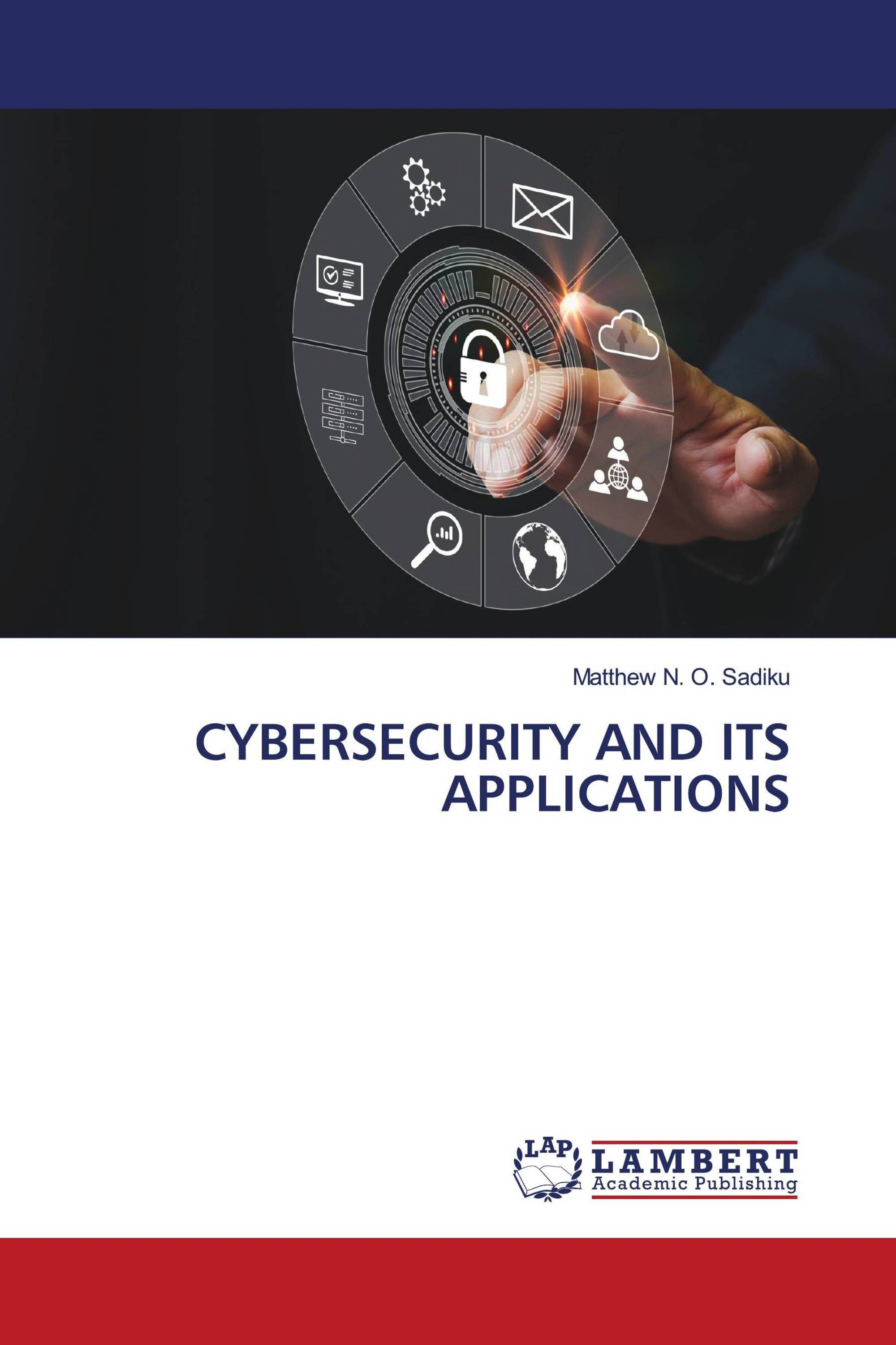 CYBERSECURITY AND ITS APPLICATIONS / 978-620-6-78362-6 / 9786206783626 ...