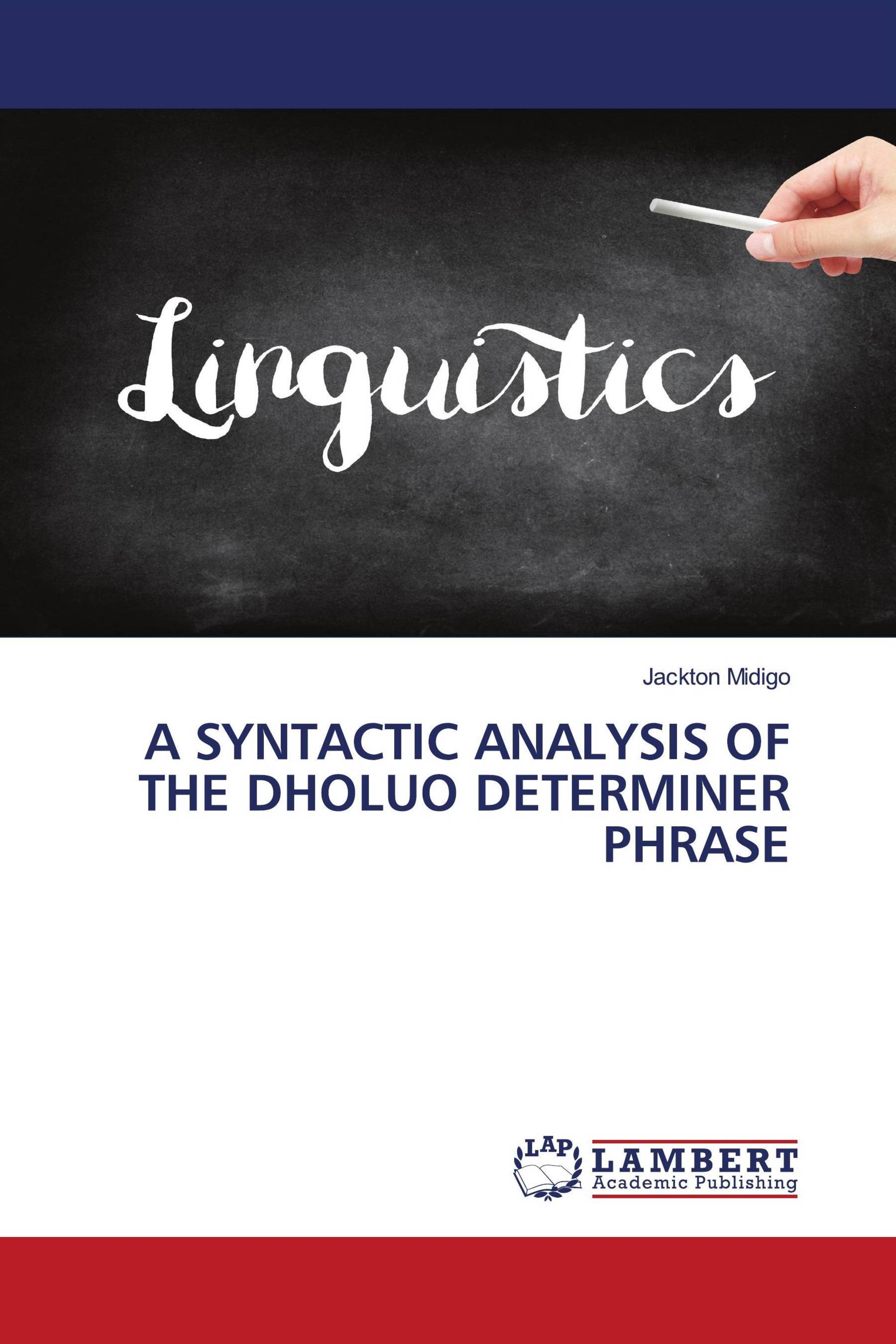 A SYNTACTIC ANALYSIS OF THE DHOLUO DETERMINER PHRASE