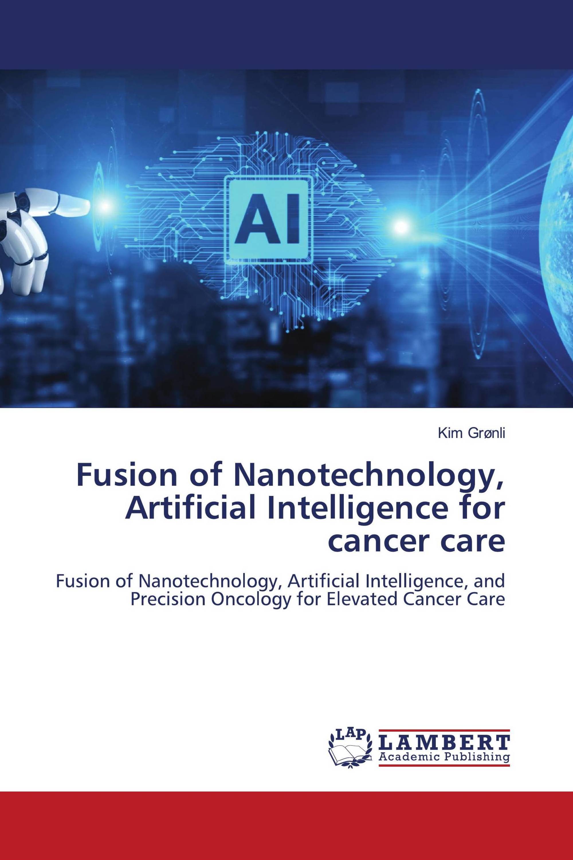 Fusion of Nanotechnology, Artificial Intelligence for cancer care