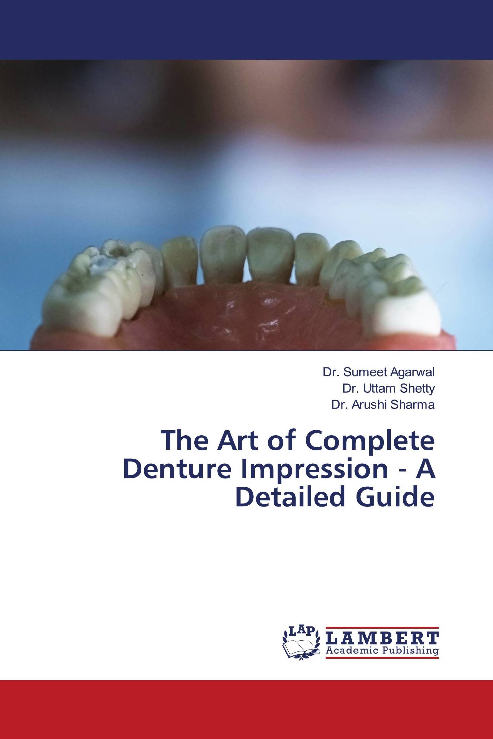 The Art of Complete Denture Impression A Detailed Guide / 9786206