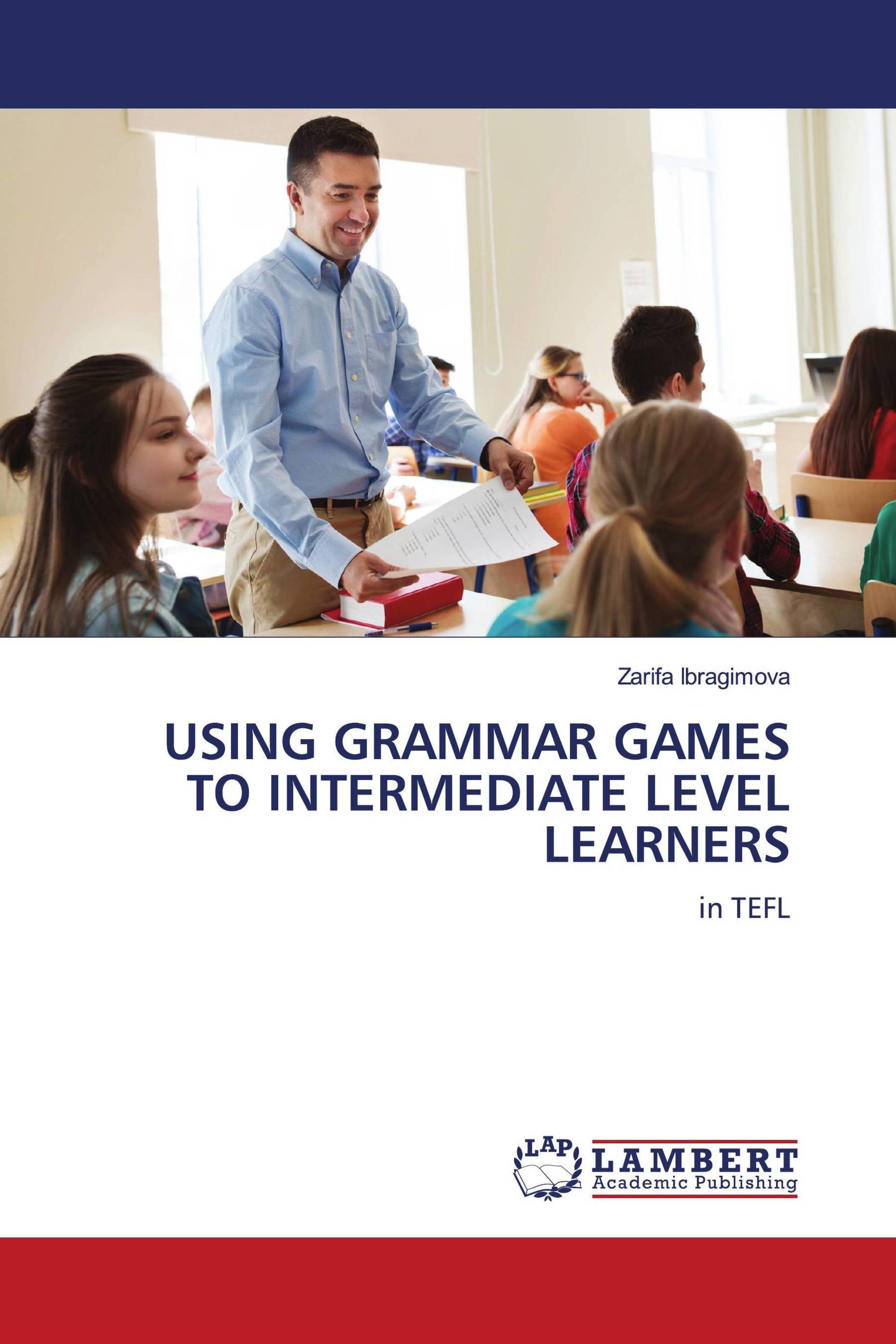 USING GRAMMAR GAMES TO INTERMEDIATE LEVEL LEARNERS