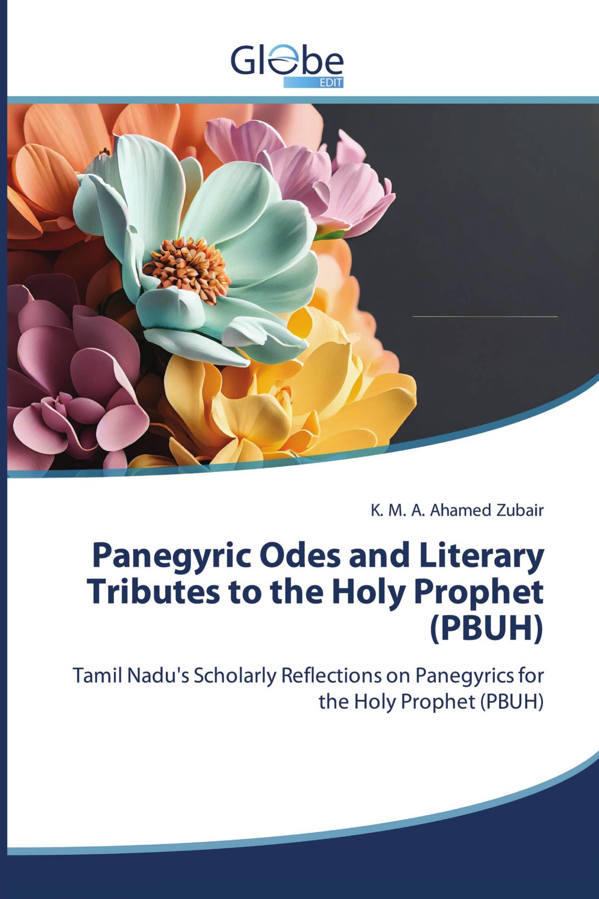 Panegyric Odes and Literary Tributes to the Holy Prophet (PBUH)