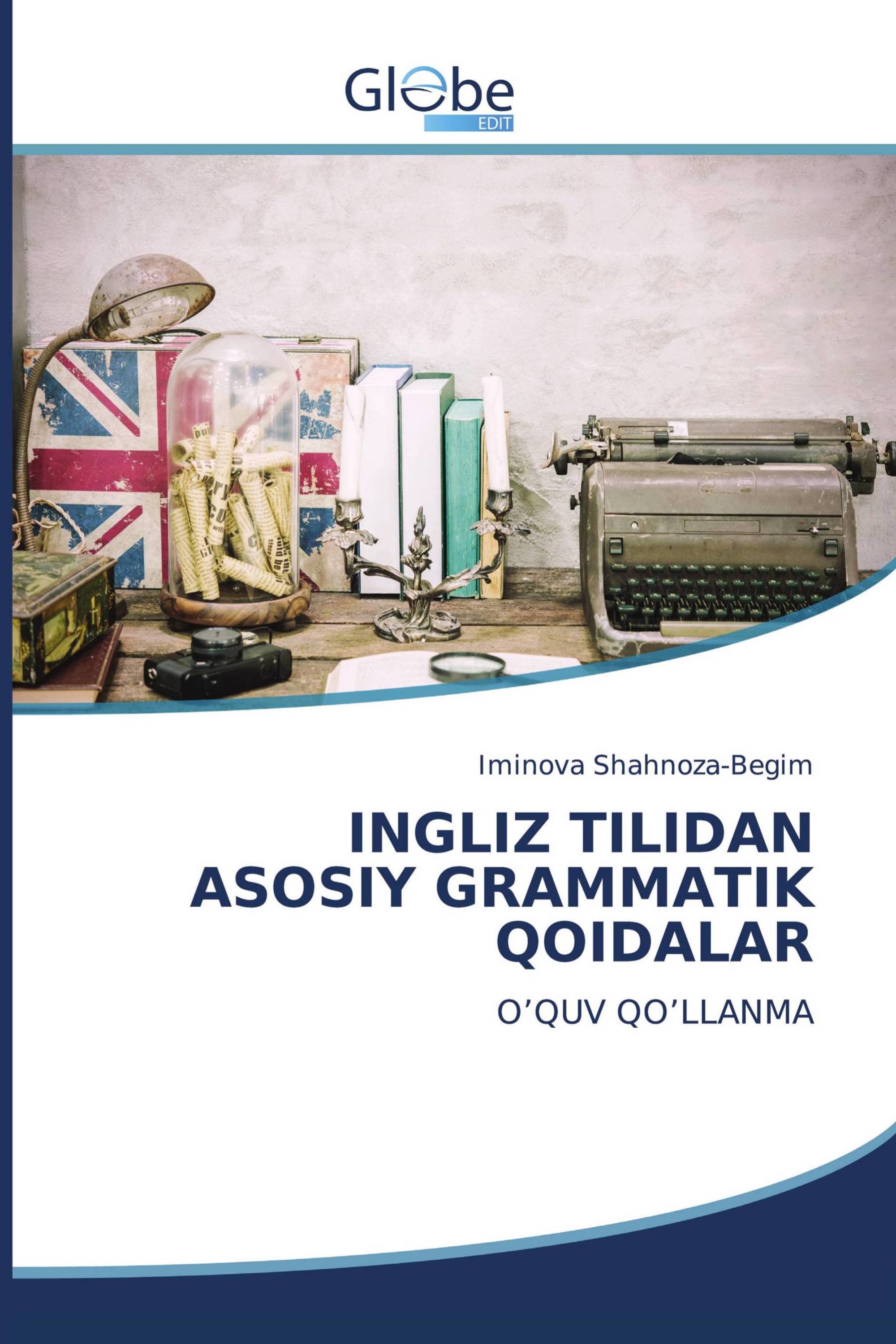 INGLIZ TILIDAN ASOSIY GRAMMATIK QOIDALAR