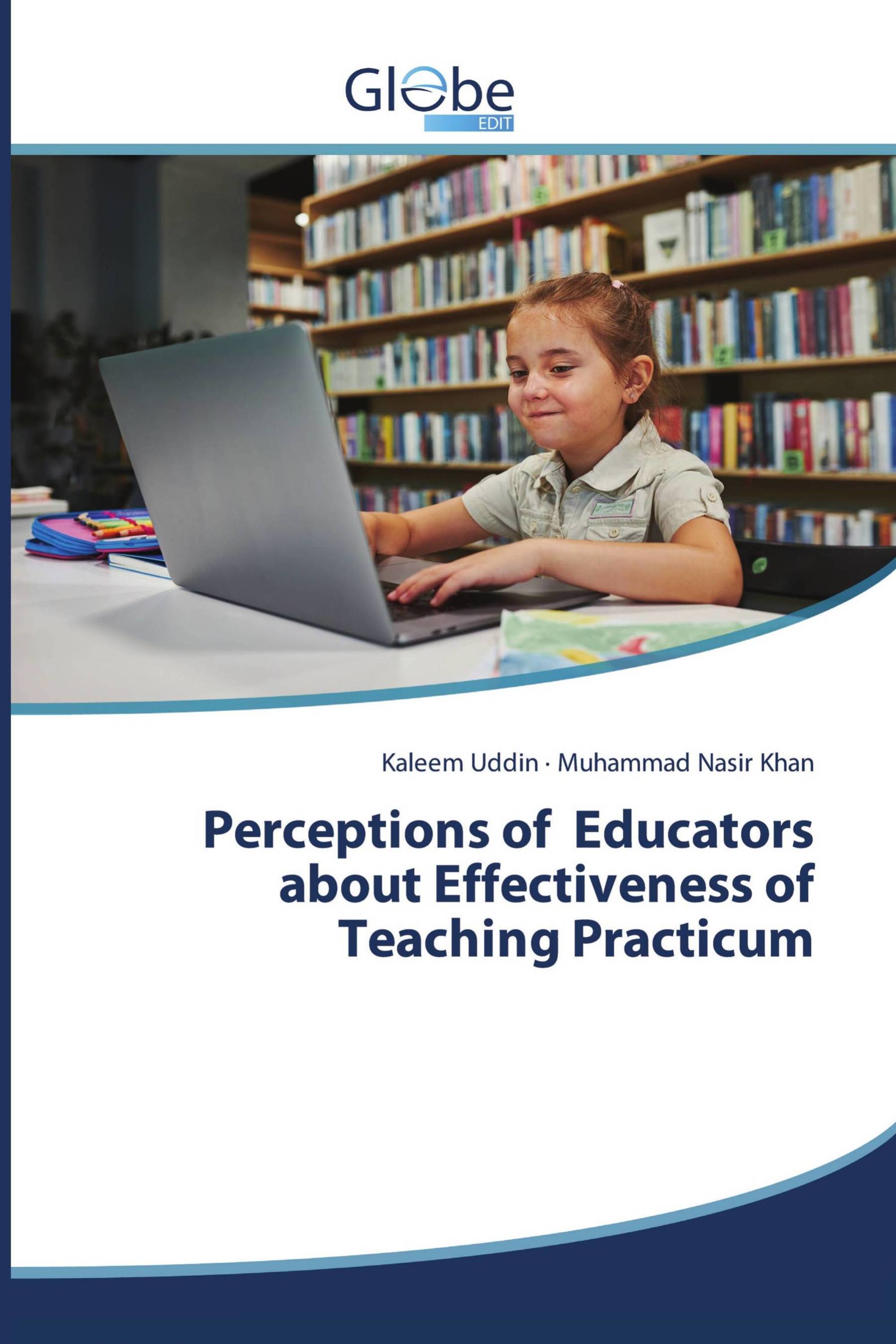 Perceptions of Educators about Effectiveness of Teaching Practicum