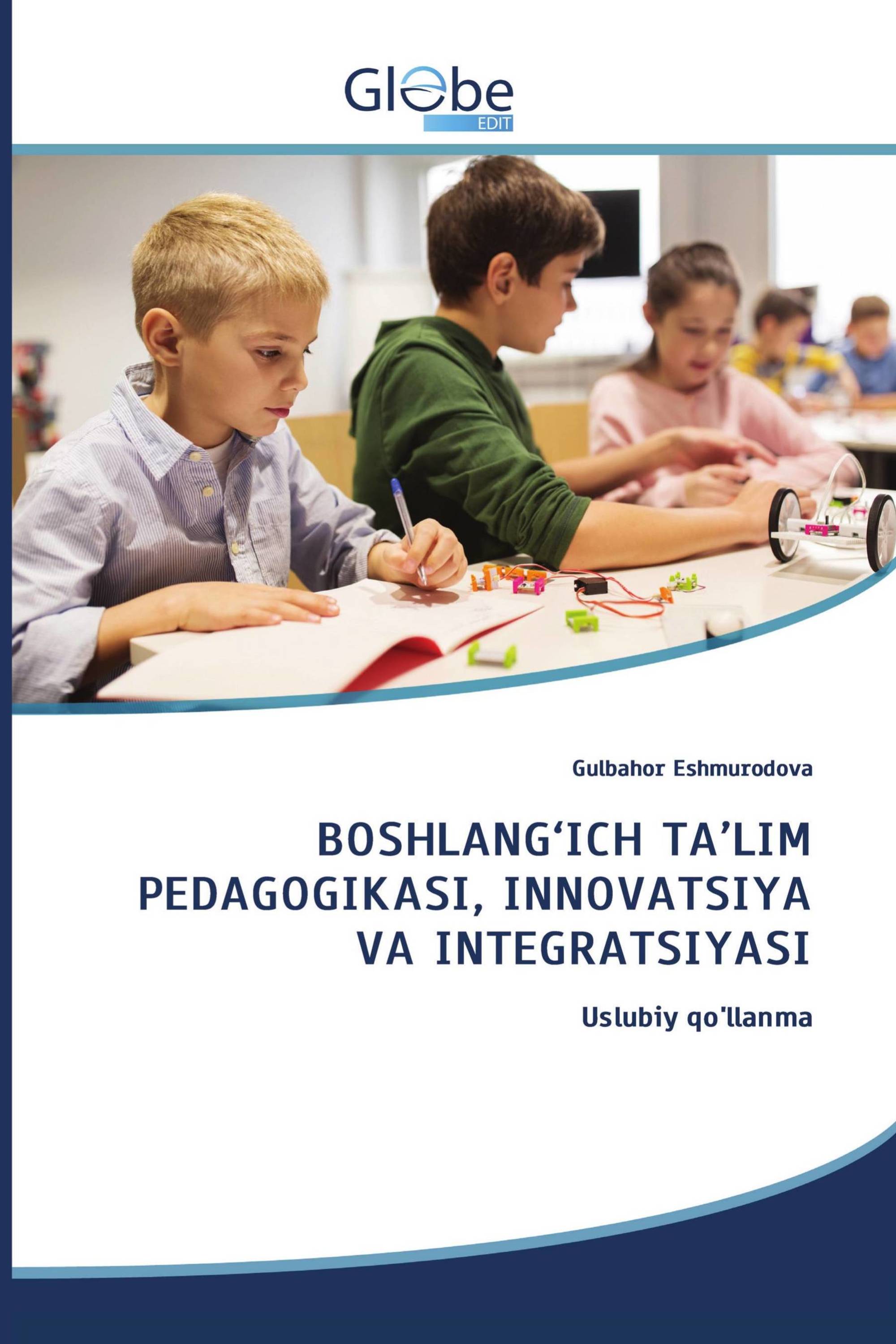 BOSHLANG‘ICH TA’LIM PEDAGOGIKASI, INNОVATSIYA VA INTEGRATSIYASI