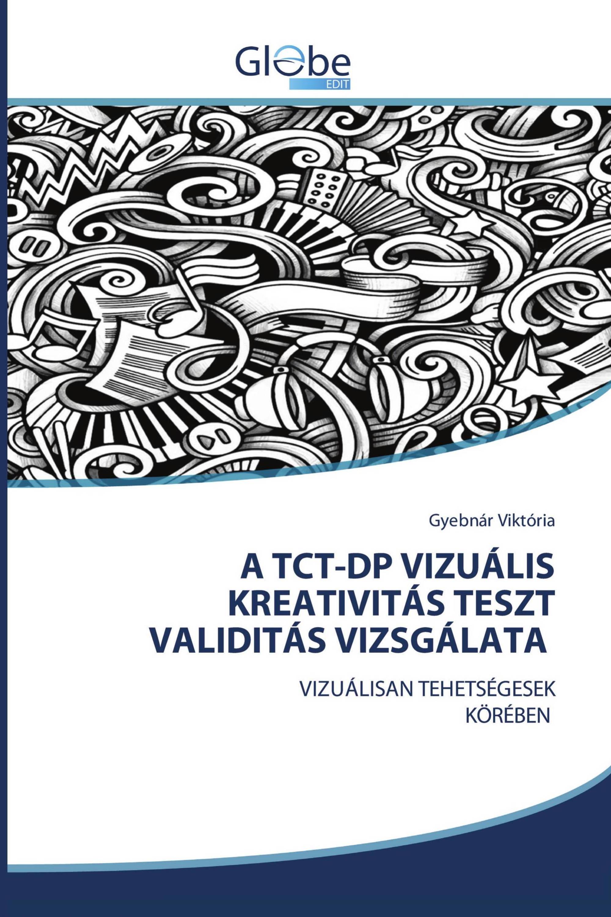 A TCT-DP VIZUÁLIS KREATIVITÁS TESZT VALIDITÁS VIZSGÁLATA