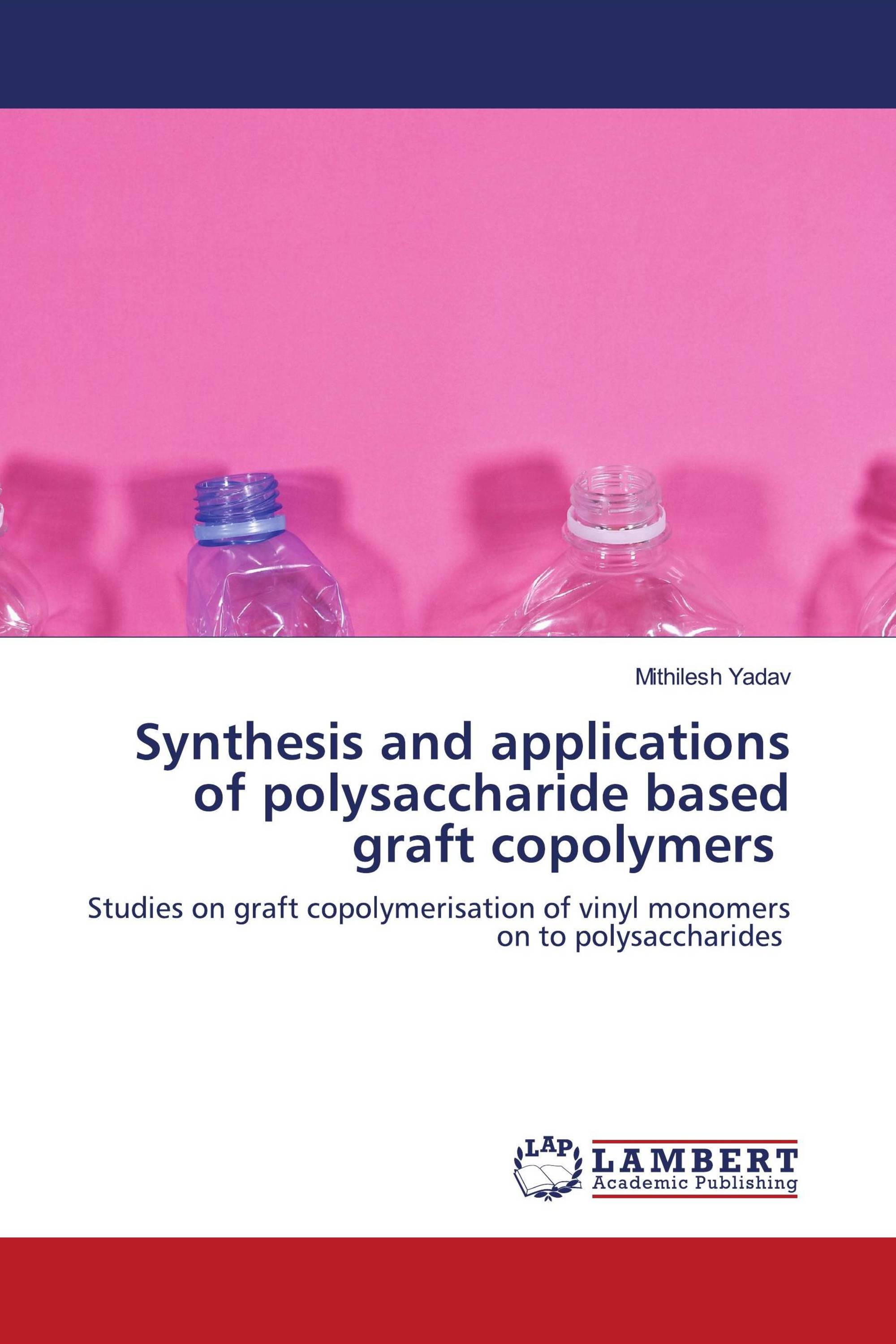 Synthesis and applications of polysaccharide based graft copolymers