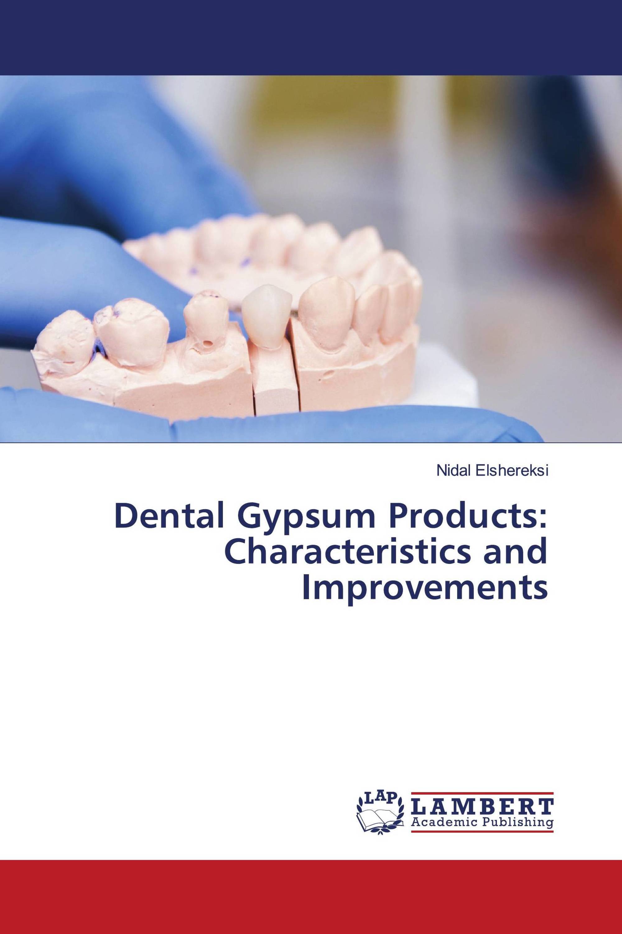 Dental Gypsum Products Characteristics and Improvements / 9786207