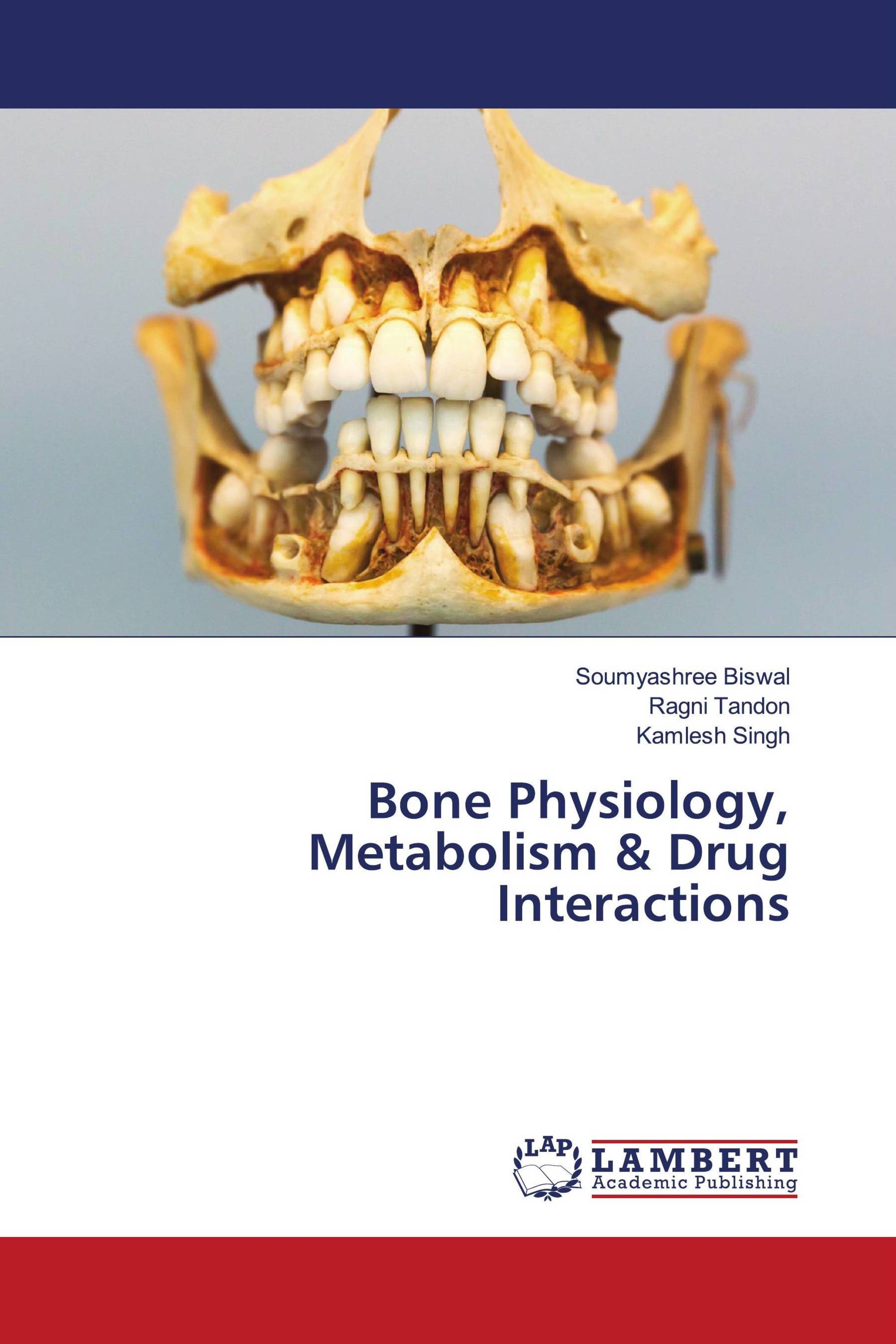 Bone Physiology, Metabolism & Drug Interactions  978-620-7-45099-2   9786207450992  620745099X