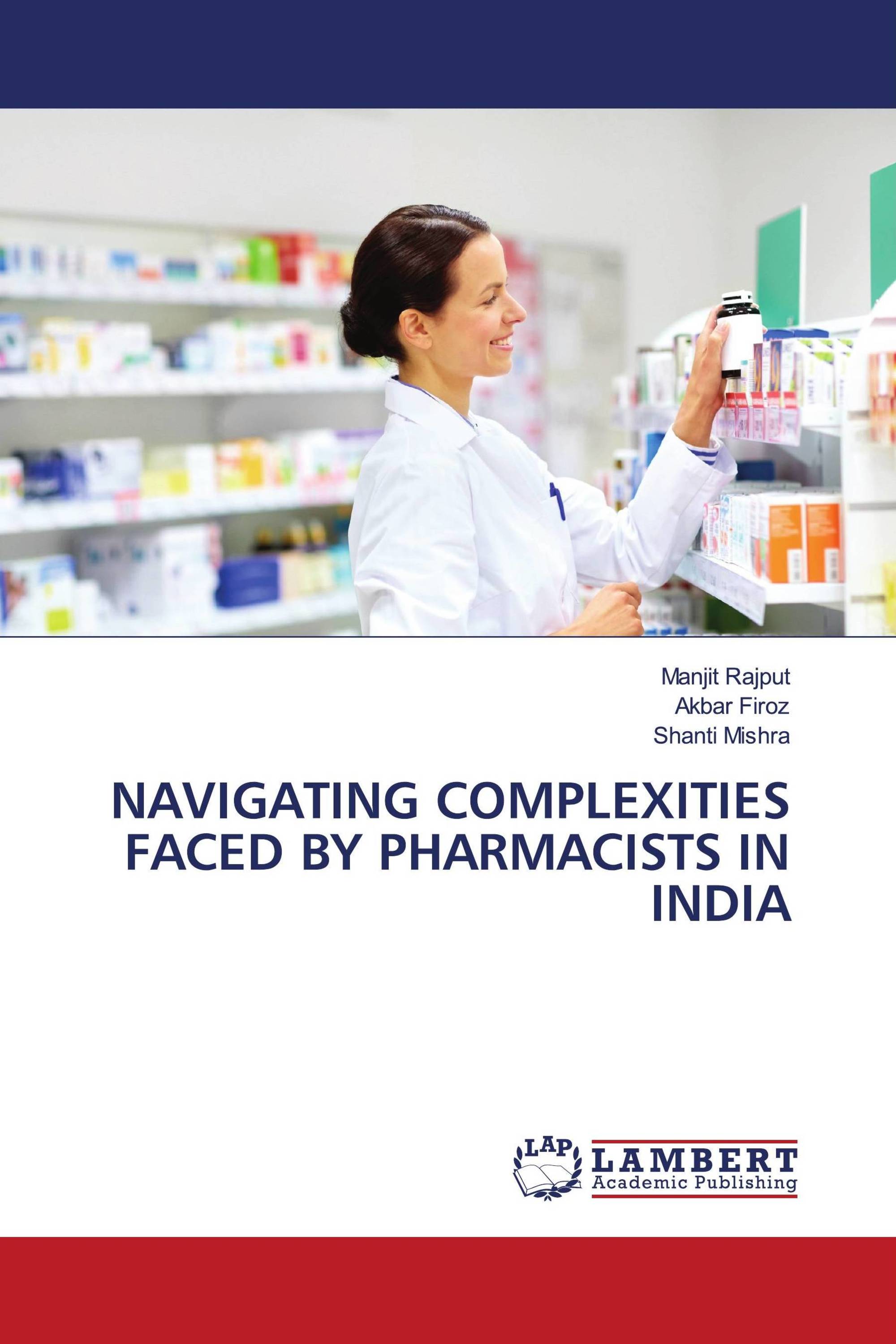 NAVIGATING COMPLEXITIES FACED BY PHARMACISTS IN INDIA 978 620 7 45137 navigating-complexities-faced-by-pharmacists-in-india-978-620-7-45137