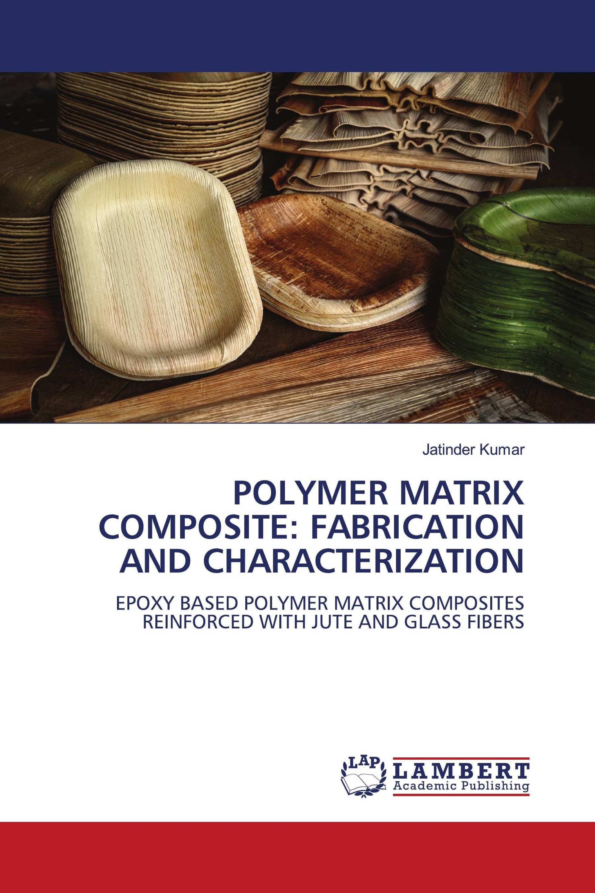 POLYMER MATRIX COMPOSITE: FABRICATION AND CHARACTERIZATION