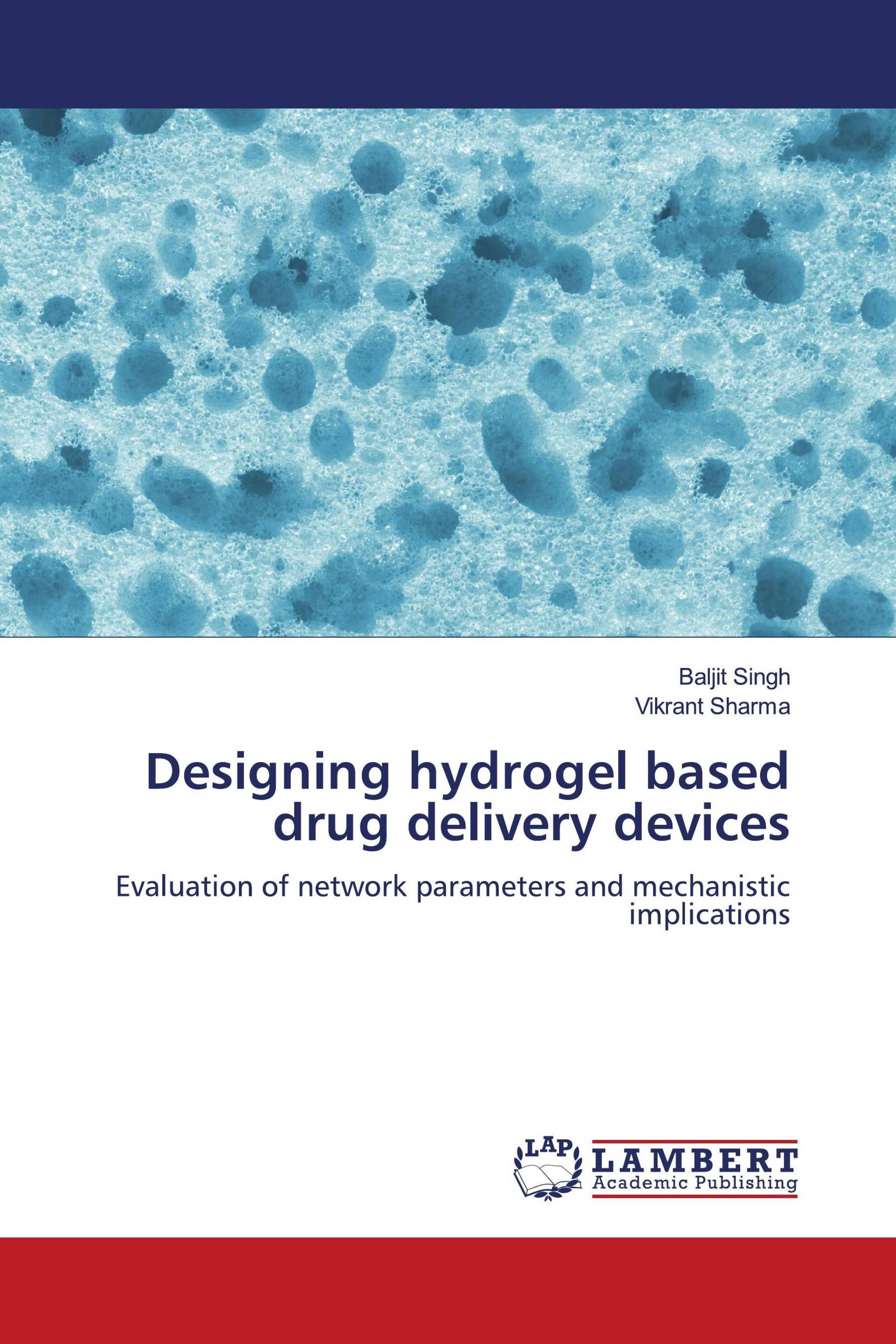 Designing hydrogel based drug delivery devices