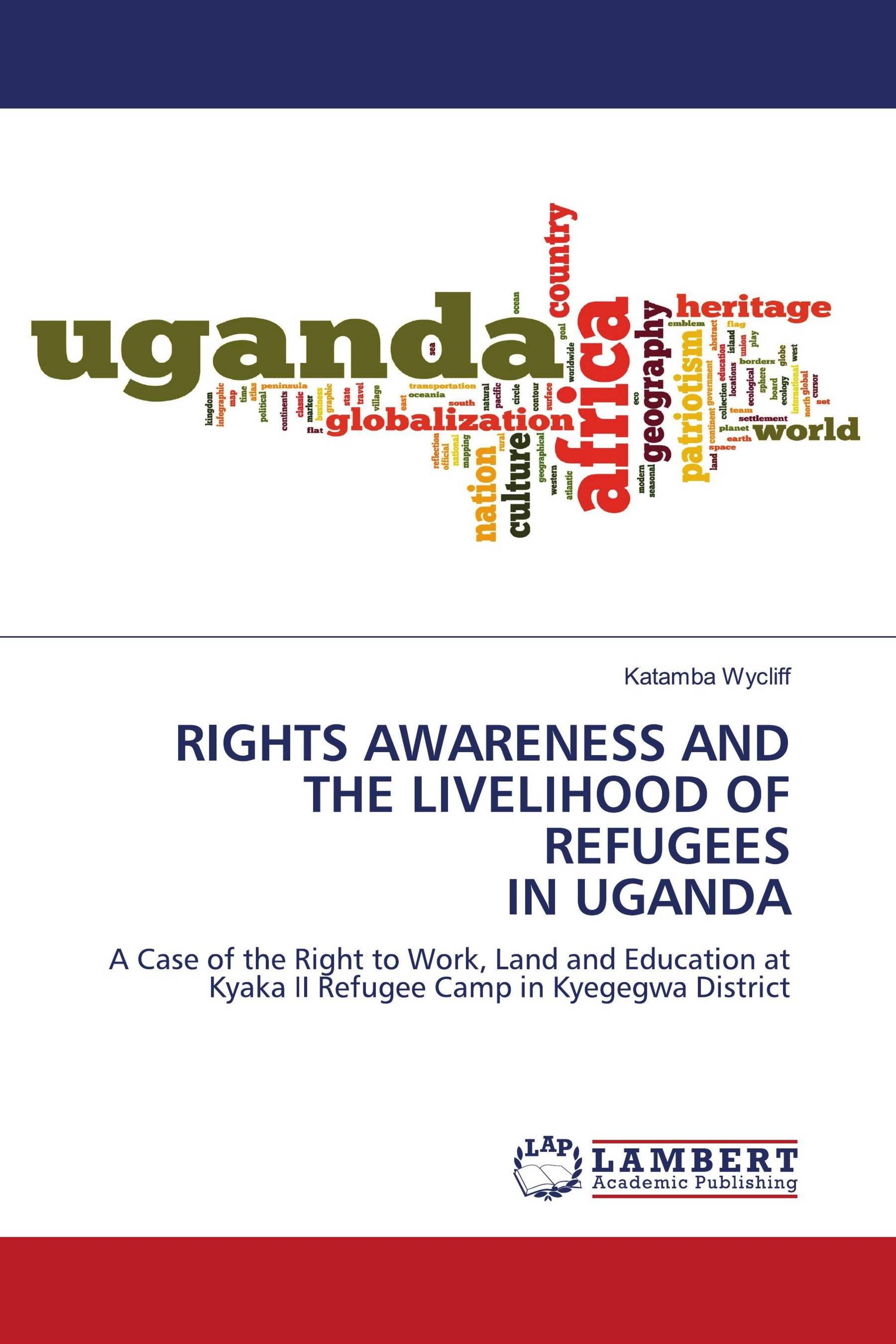 RIGHTS AWARENESS AND THE LIVELIHOOD OF REFUGEES IN UGANDA / 978-620-7 ...