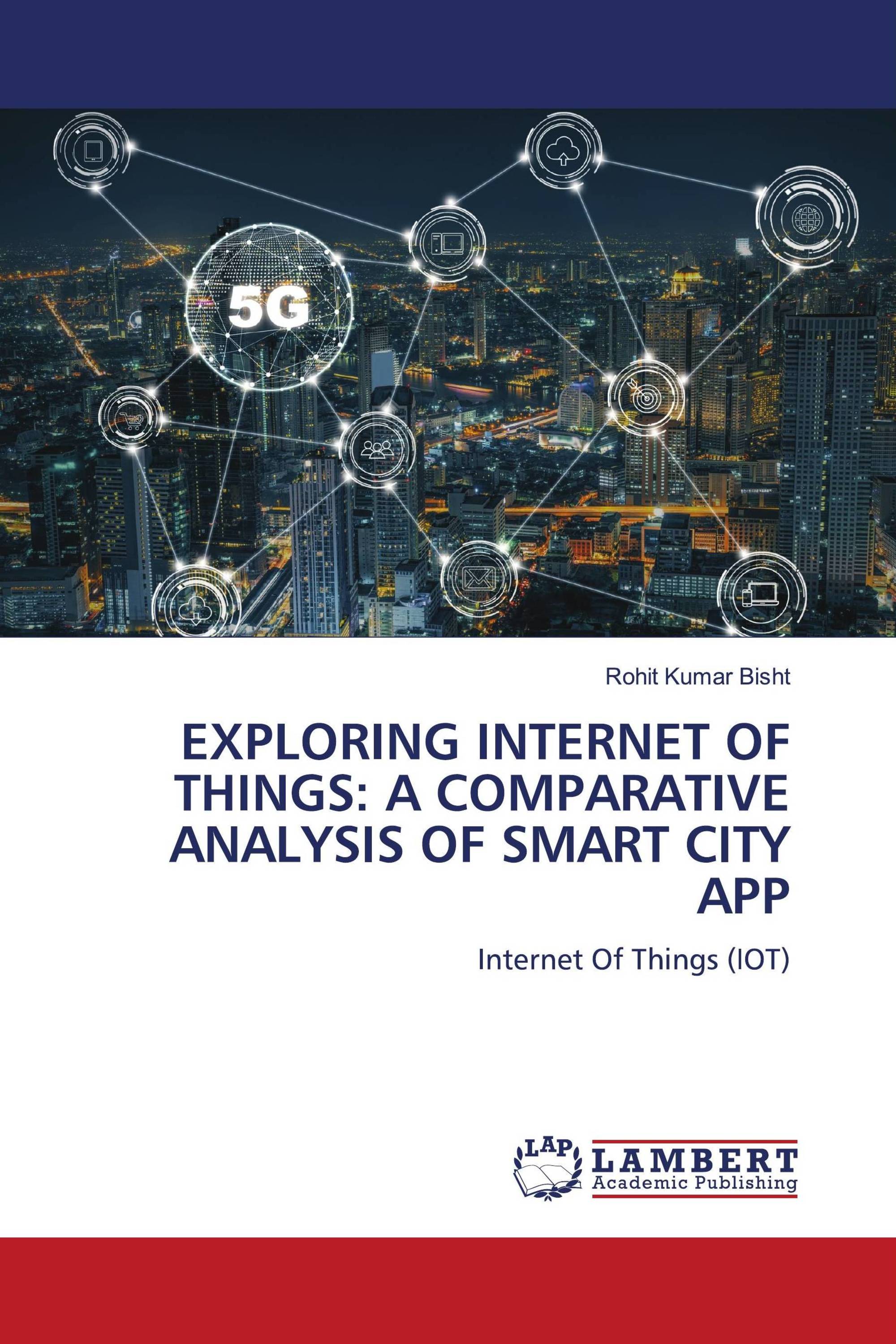 EXPLORING INTERNET OF THINGS: A COMPARATIVE ANALYSIS OF SMART CITY APP