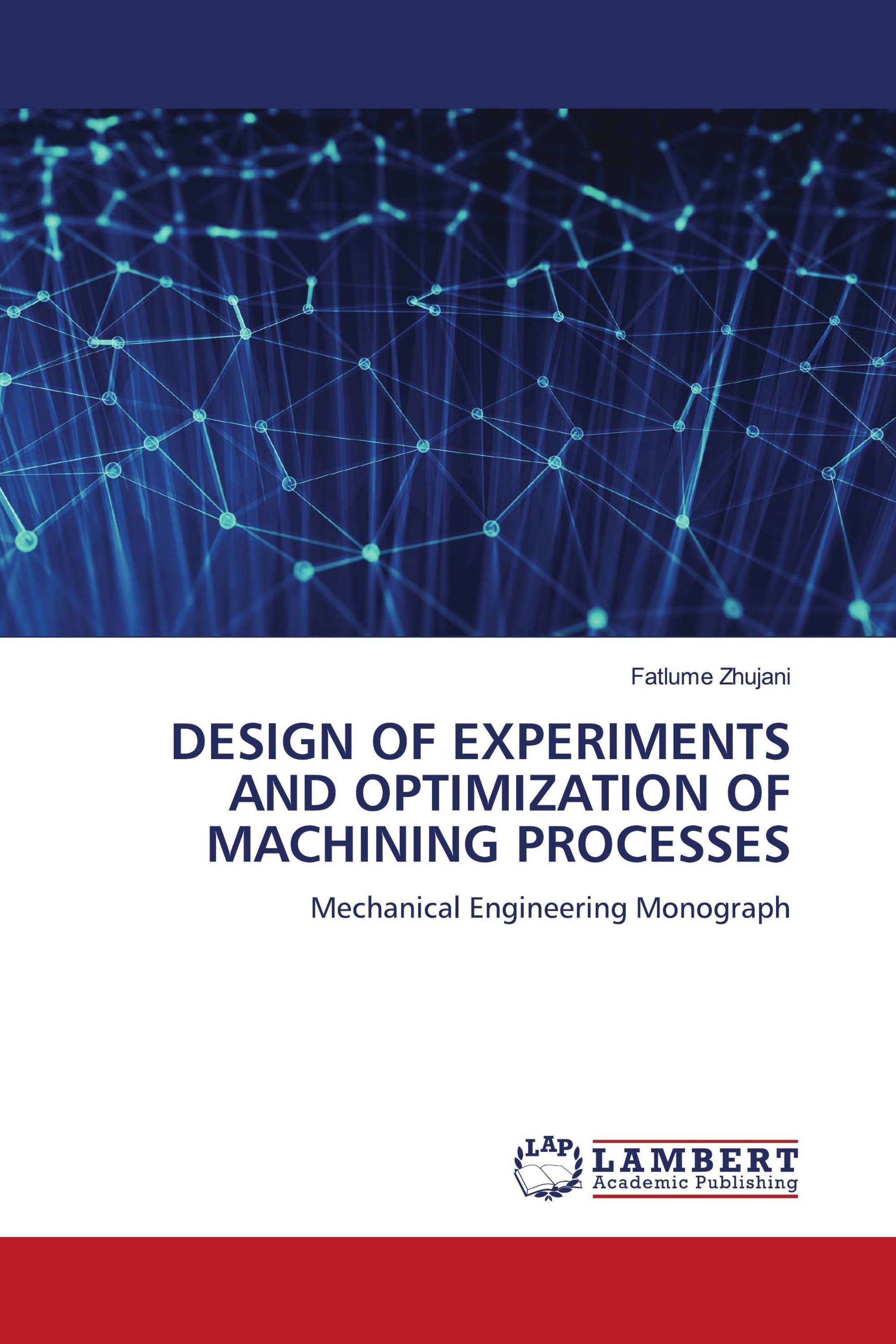 DESIGN OF EXPERIMENTS AND OPTIMIZATION OF MACHINING PROCESSES