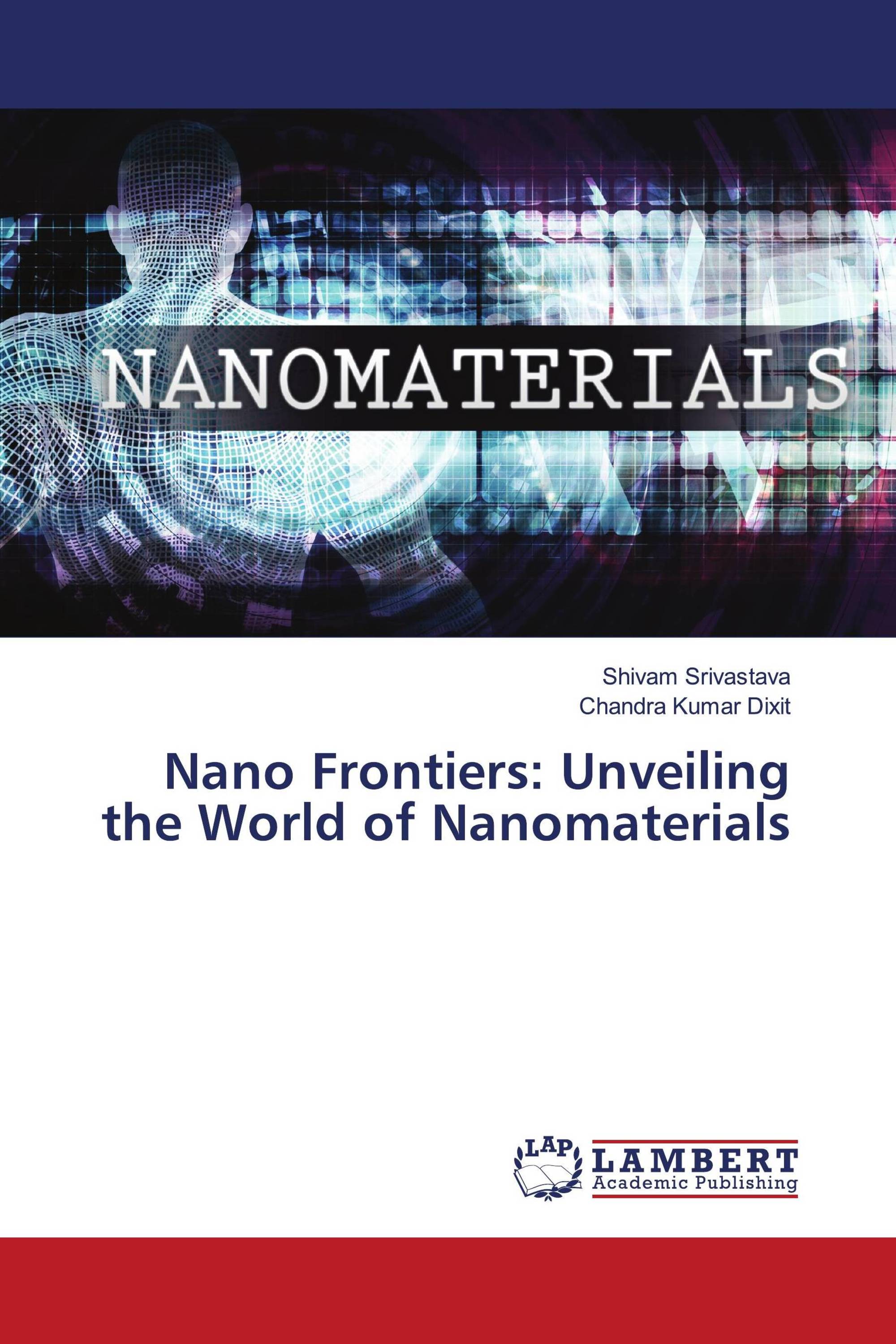 Nano Frontiers: Unveiling the World of Nanomaterials