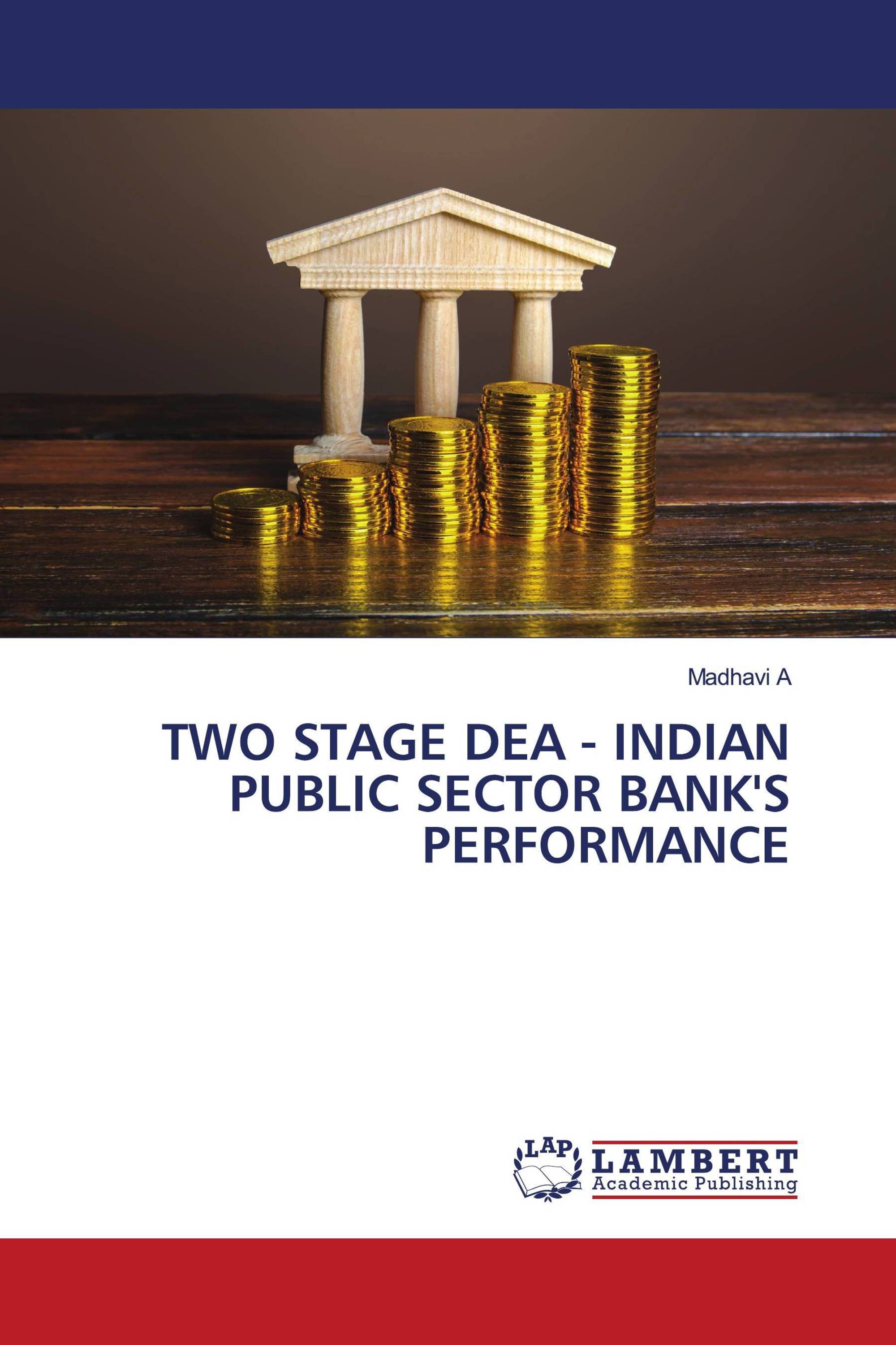 TWO STAGE DEA - INDIAN PUBLIC SECTOR BANK'S PERFORMANCE