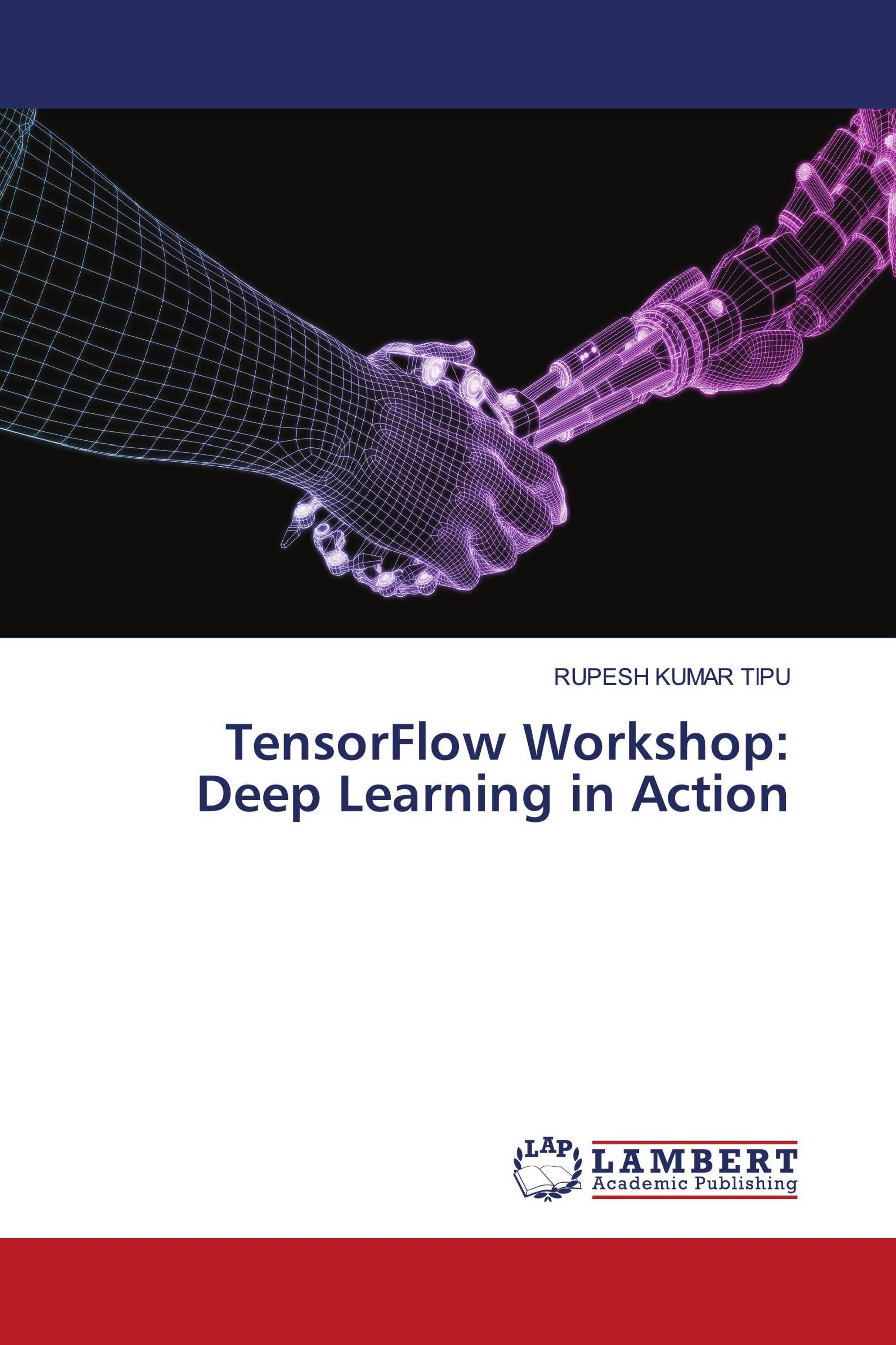 TensorFlow Workshop: Deep Learning in Action / 978-620-7-47349-6 ...