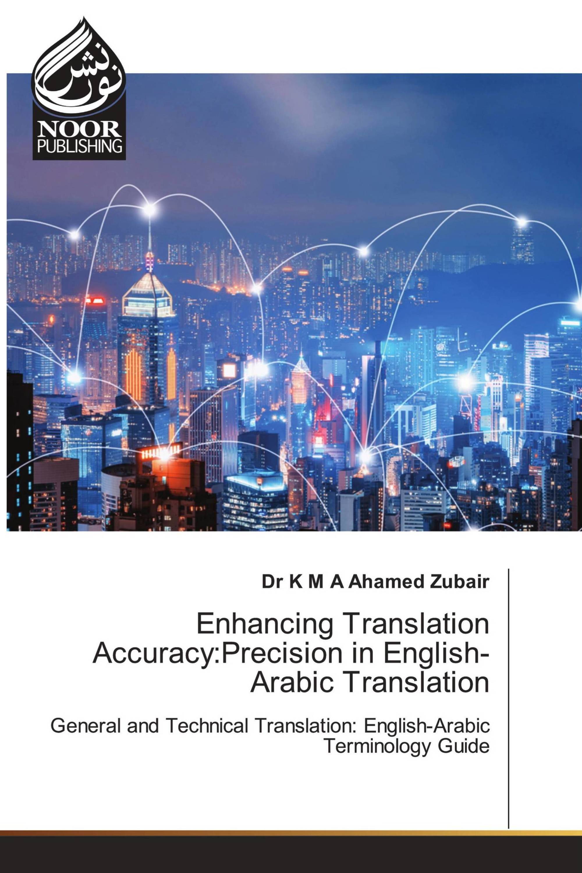 Enhancing Translation Accuracy:Precision in English-Arabic Translation