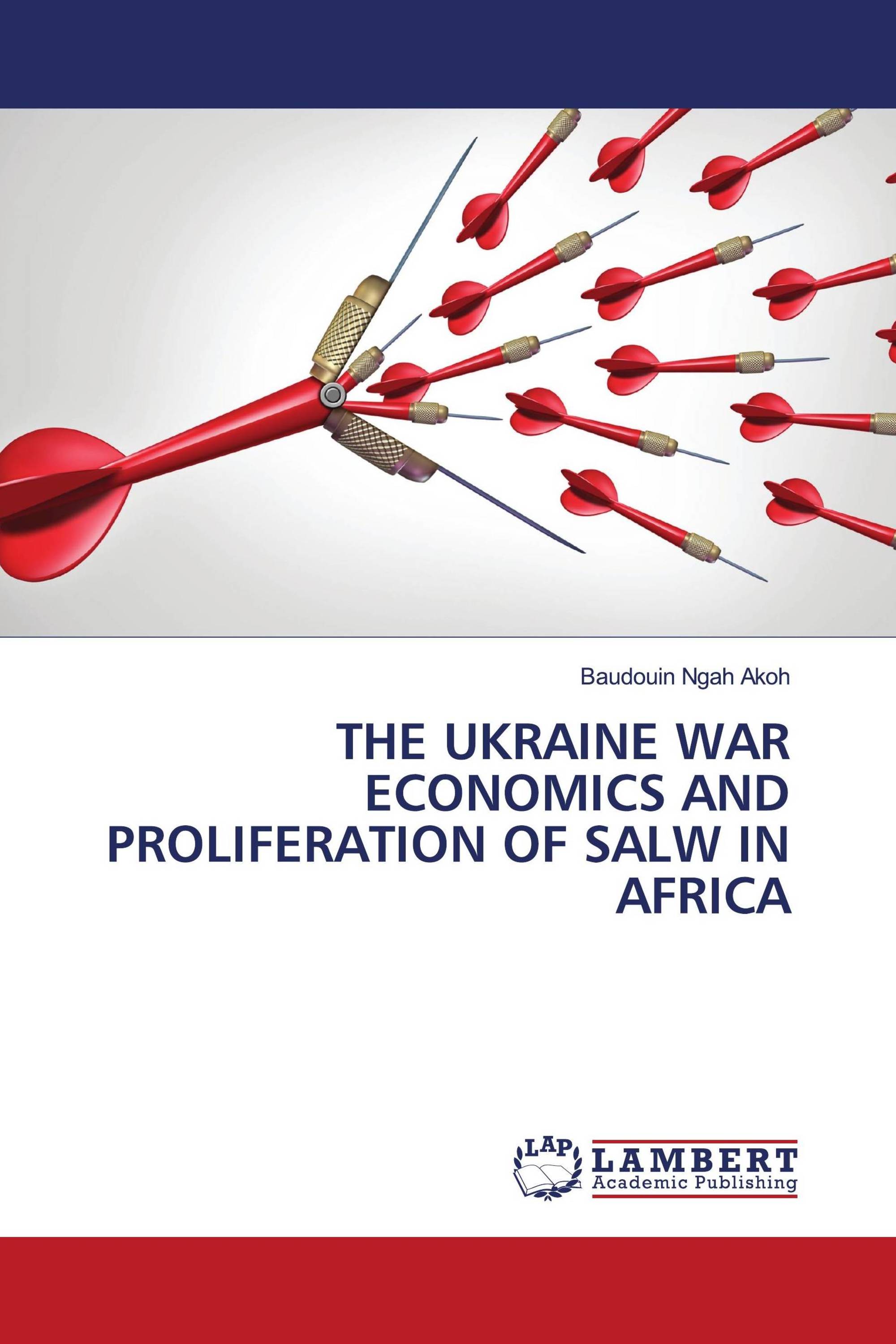 THE UKRAINE WAR ECONOMICS AND PROLIFERATION OF SALW IN AFRICA