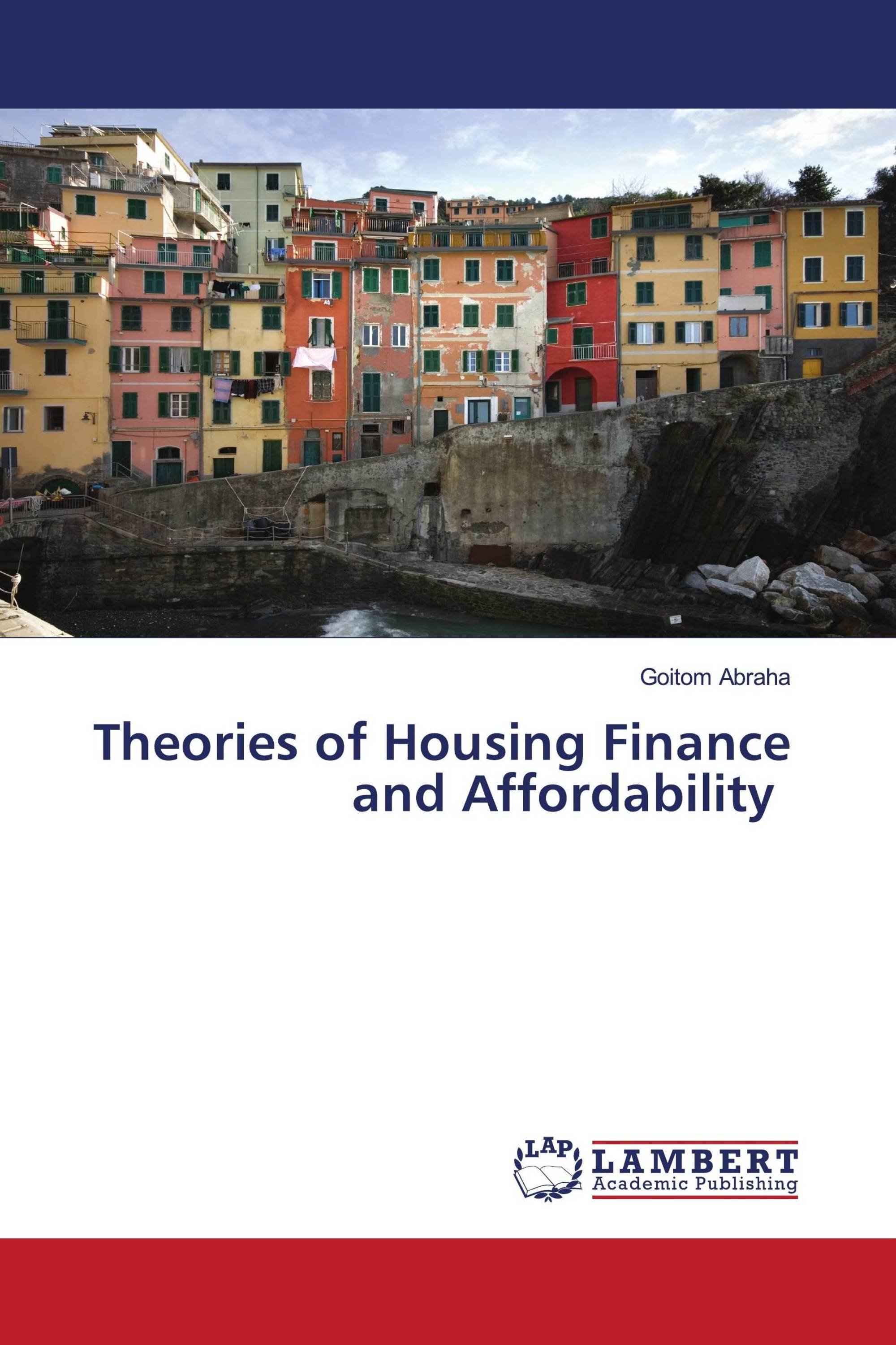 Theories of Housing Finance and Affordability