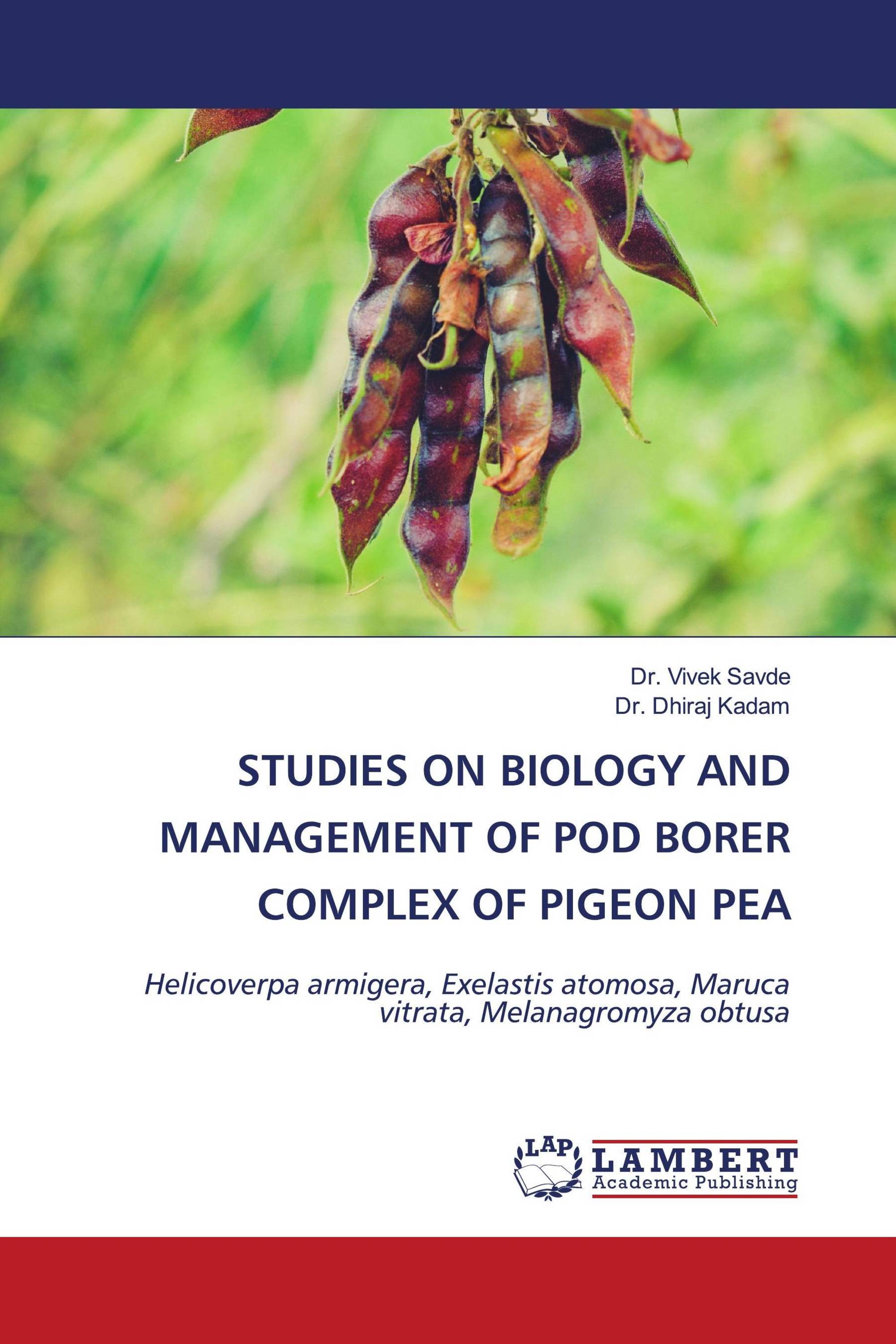 STUDIES ON BIOLOGY AND MANAGEMENT OF POD BORER COMPLEX OF PIGEON PEA