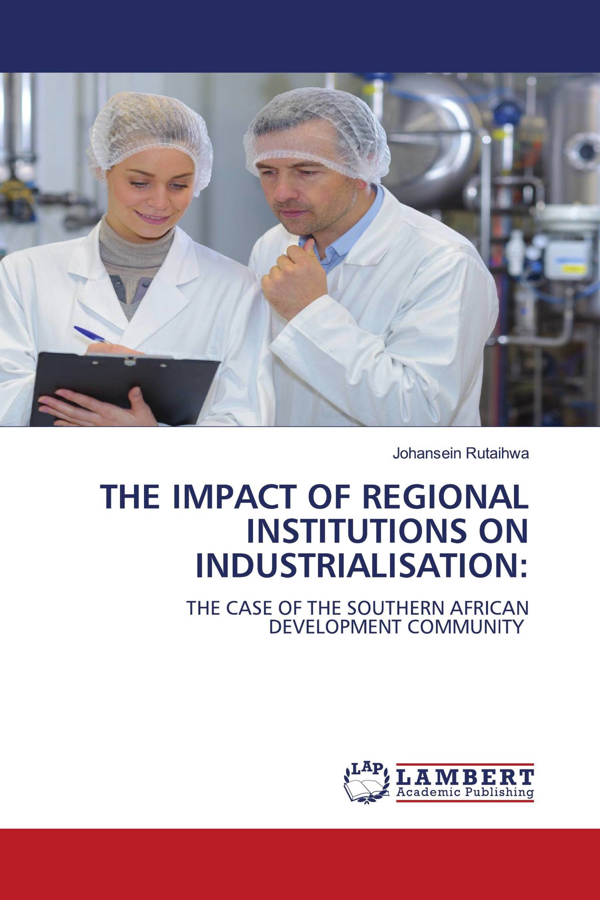 THE IMPACT OF REGIONAL INSTITUTIONS ON INDUSTRIALISATION: