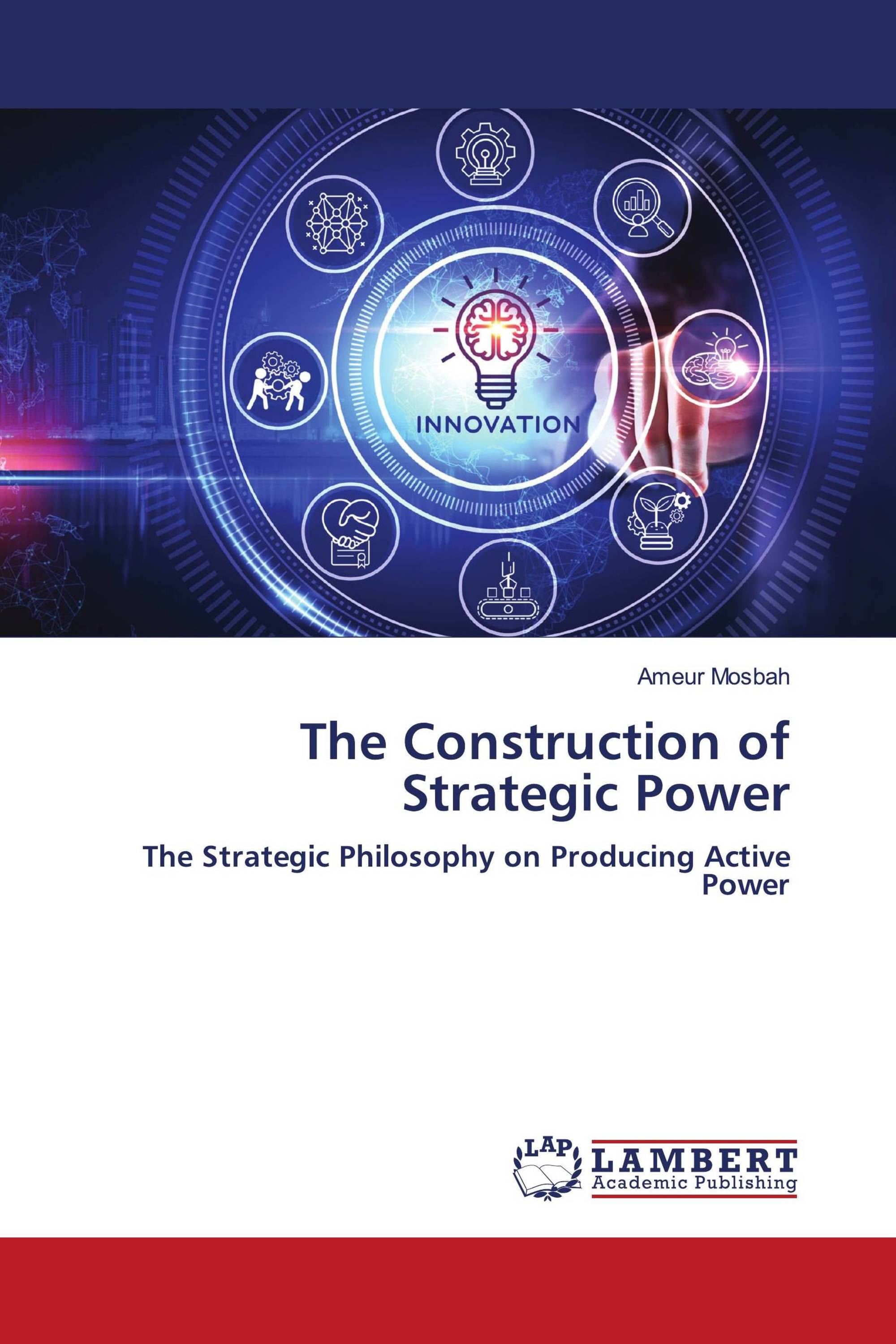 The Construction of Strategic Power