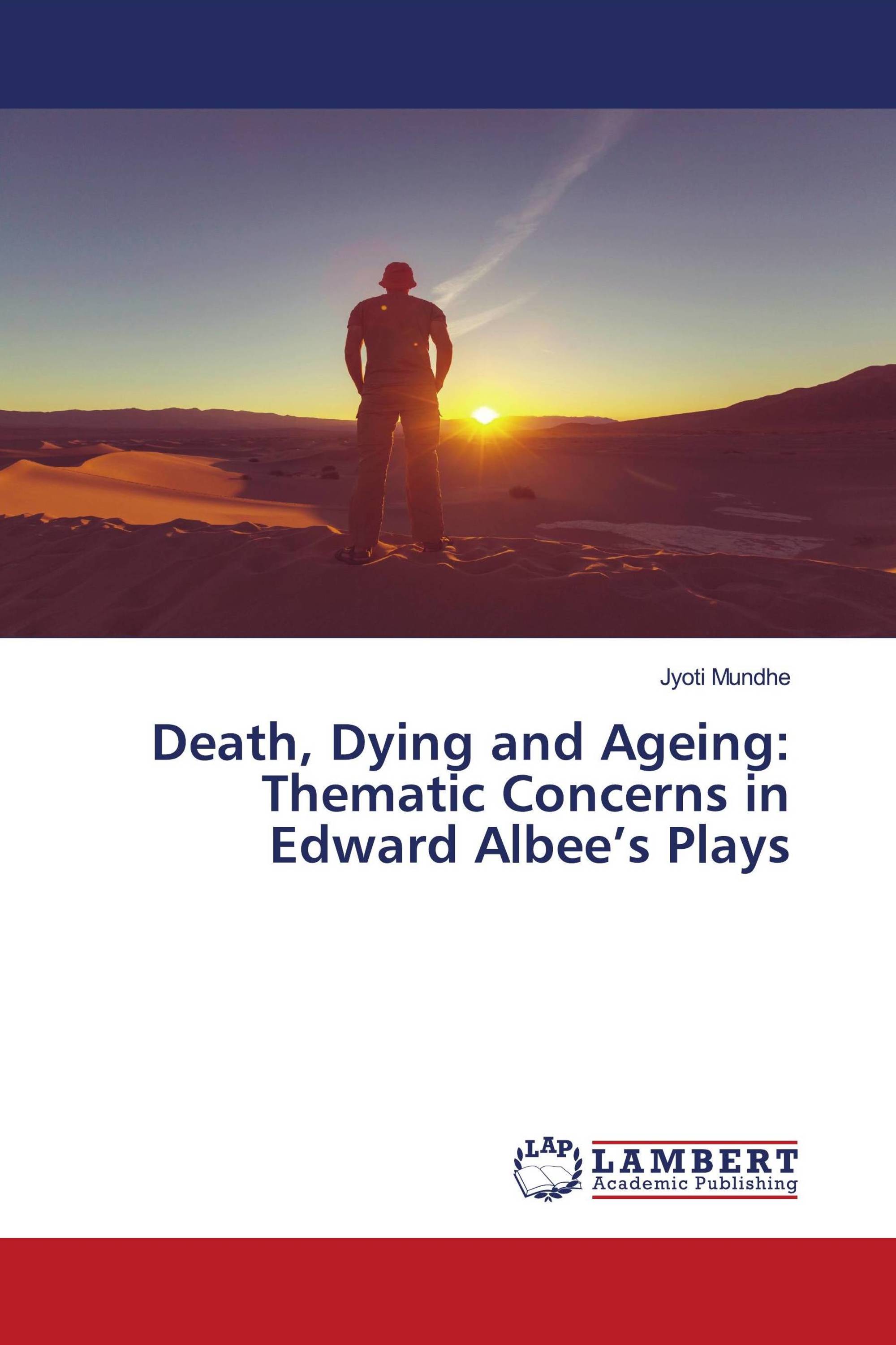 Death, Dying and Ageing: Thematic Concerns in Edward Albee’s Plays