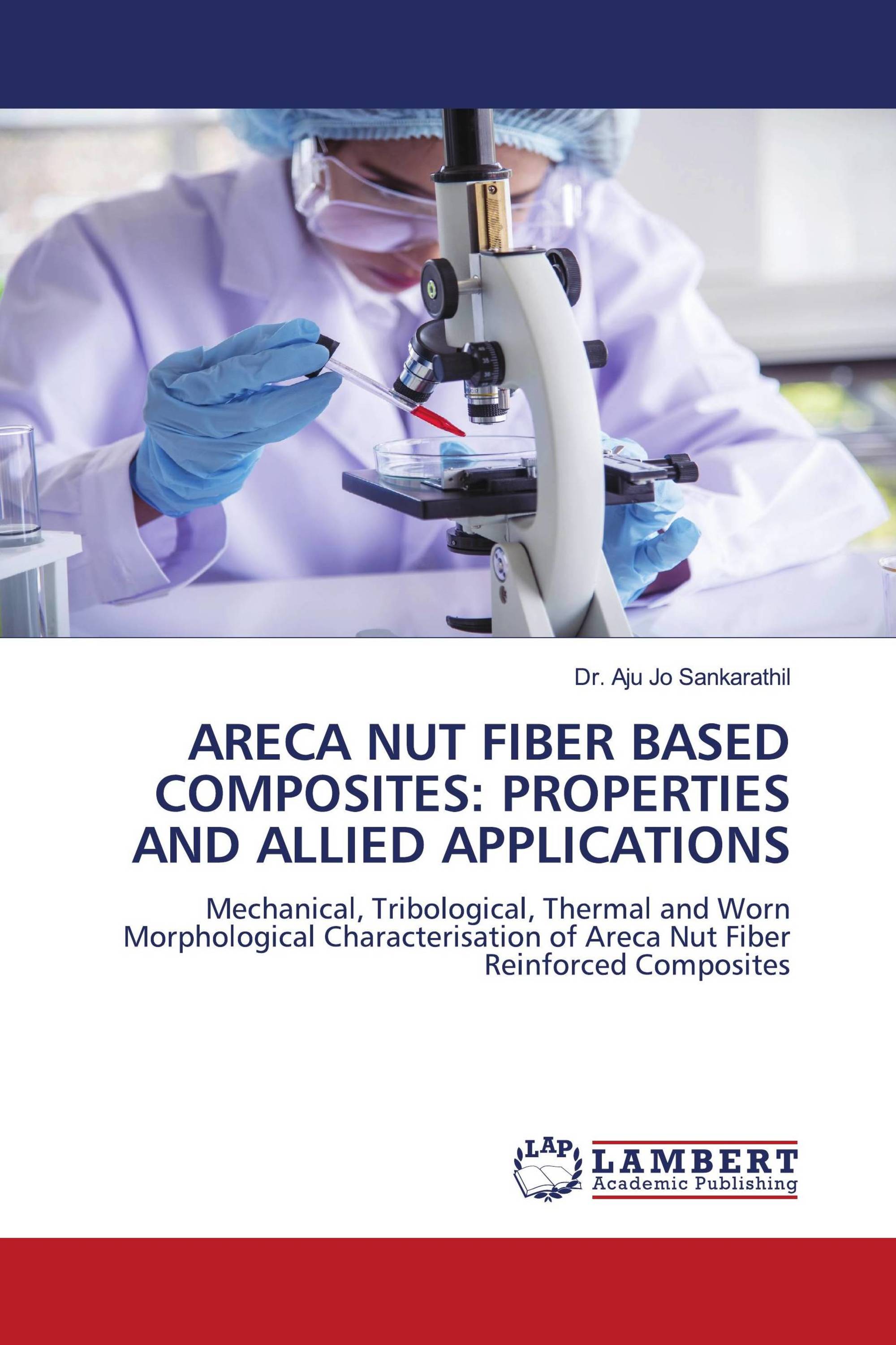 ARECA NUT FIBER BASED COMPOSITES: PROPERTIES AND ALLIED APPLICATIONS