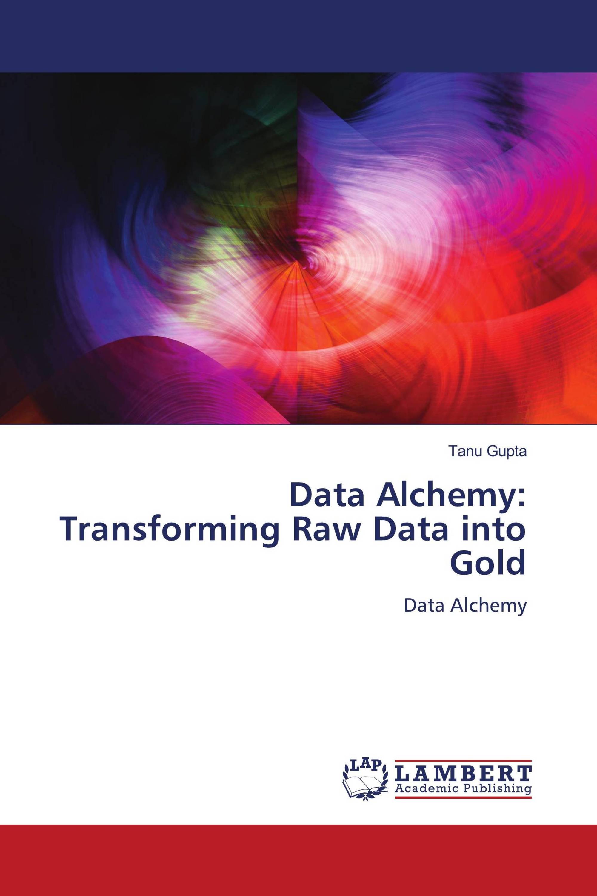 Data Alchemy: Transforming Raw Data into Gold