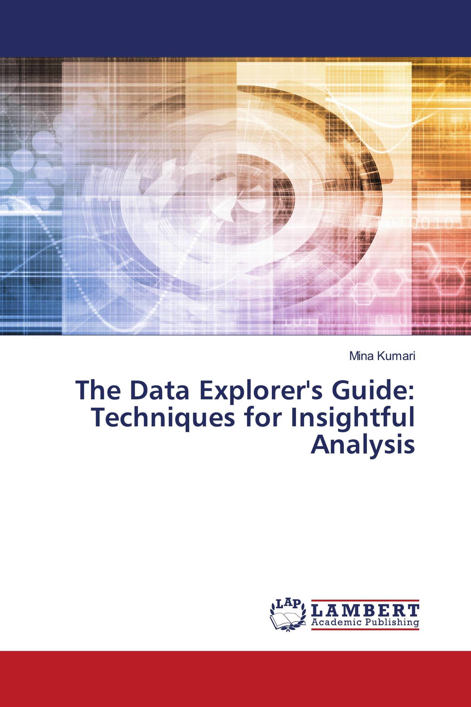 The Data Explorer's Guide: Techniques for Insightful Analysis