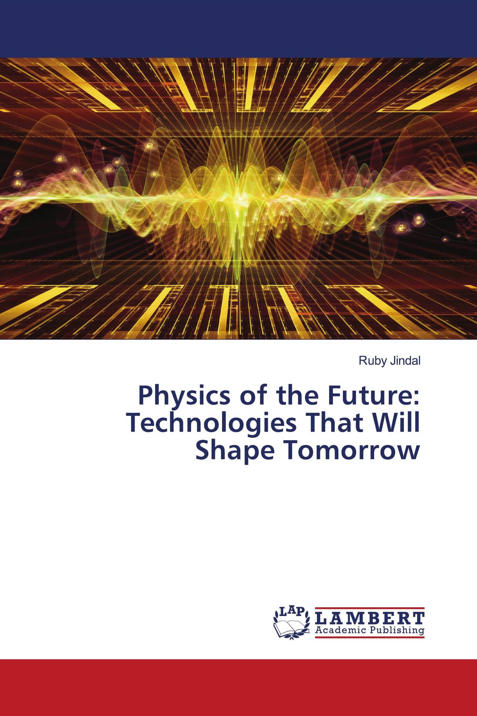 Physics of the Future: Technologies That Will Shape Tomorrow