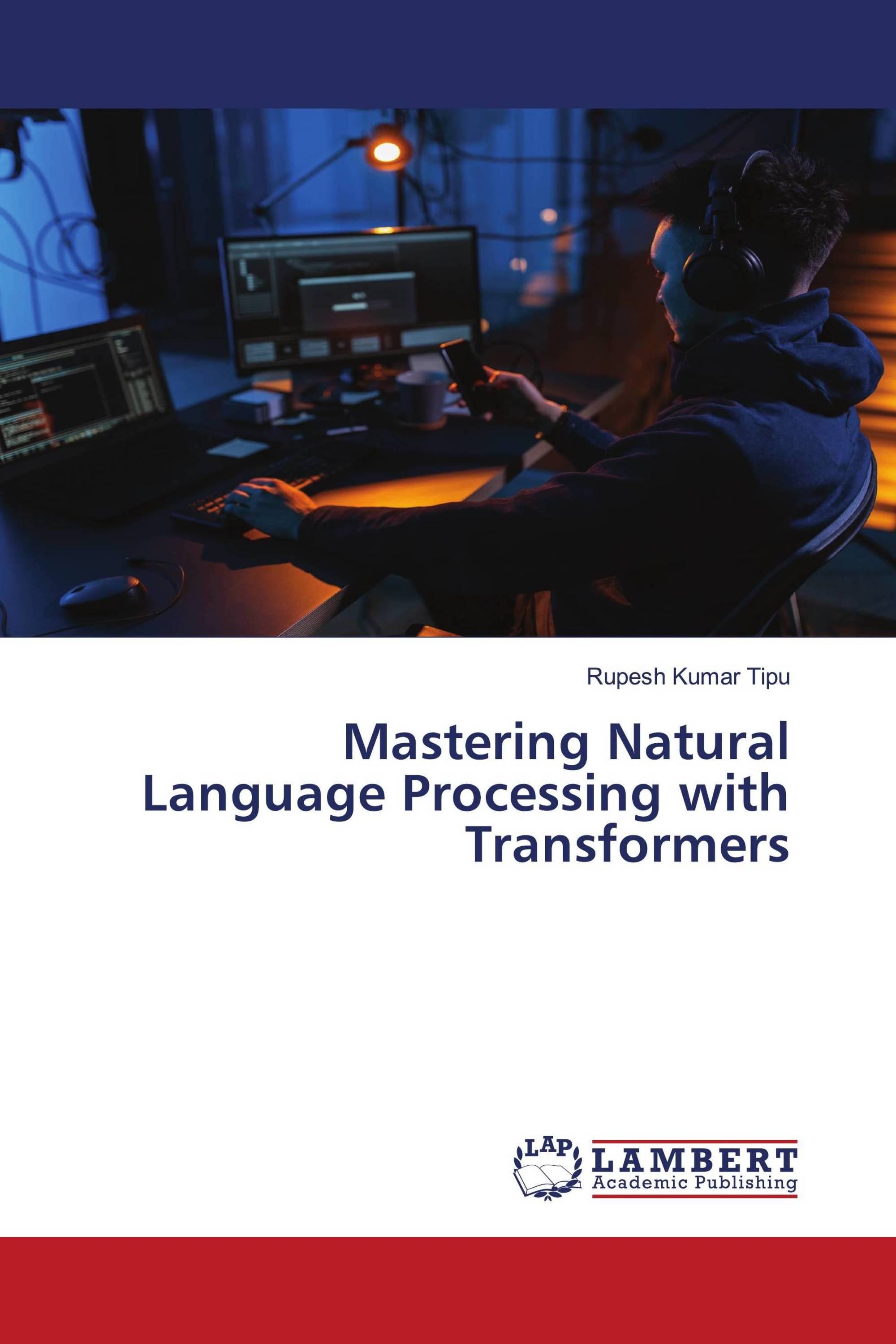 Mastering Natural Language Processing with Transformers