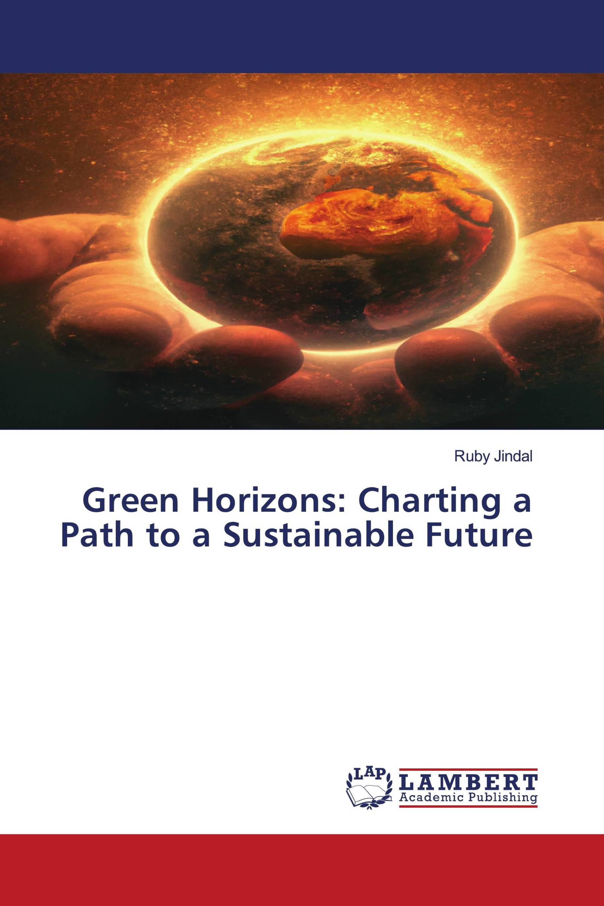 Green Horizons: Charting a Path to a Sustainable Future