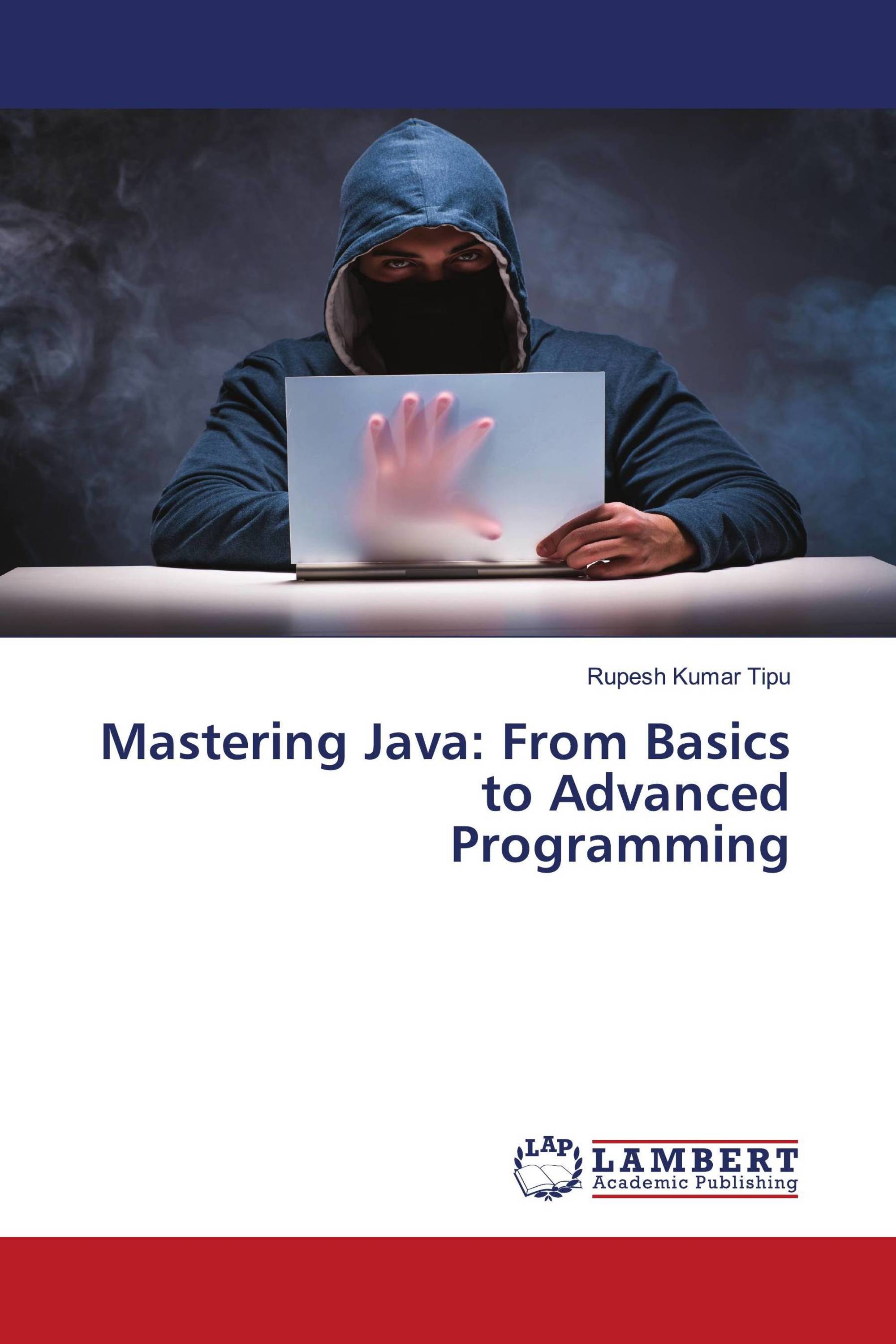 Mastering Java: From Basics to Advanced Programming