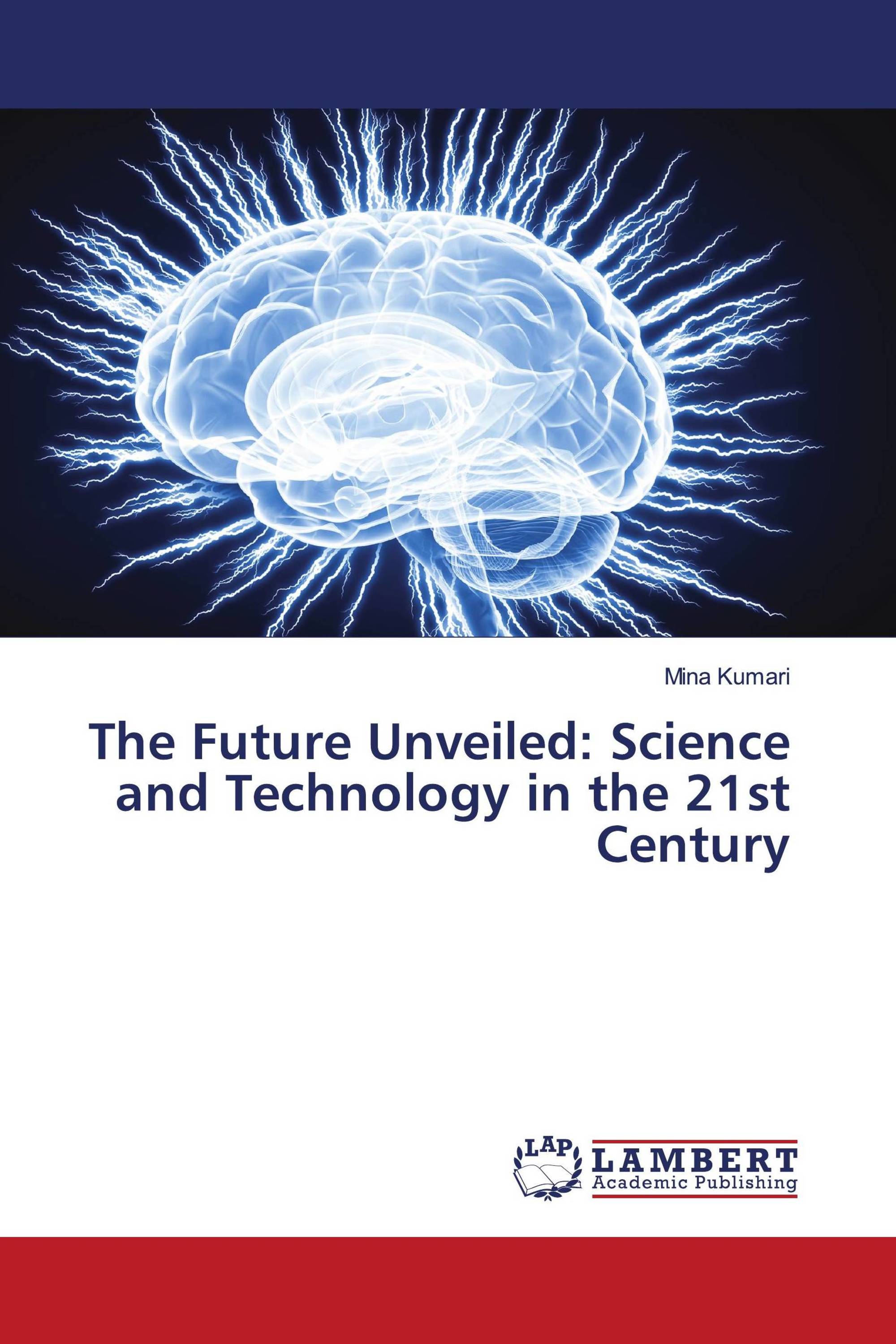 The Future Unveiled: Science and Technology in the 21st Century