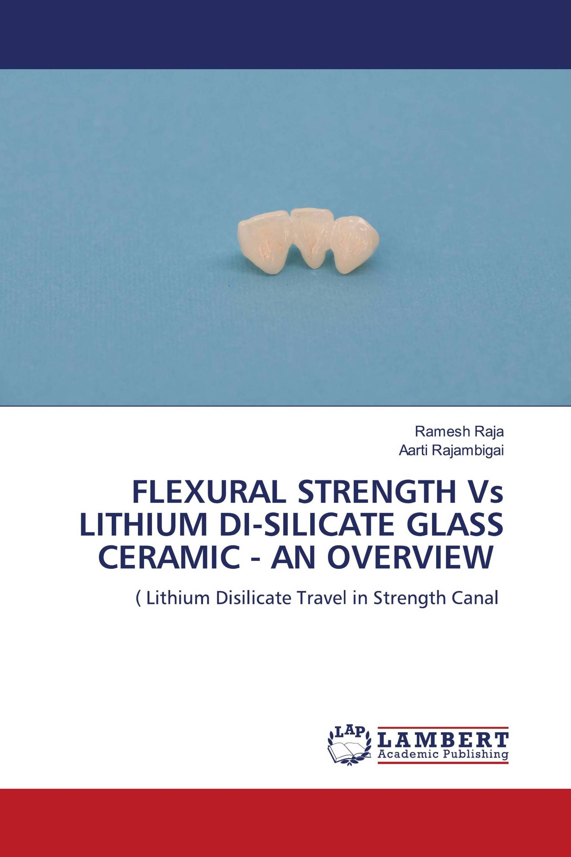 FLEXURAL STRENGTH Vs LITHIUM DI-SILICATE GLASS CERAMIC - AN OVERVIEW