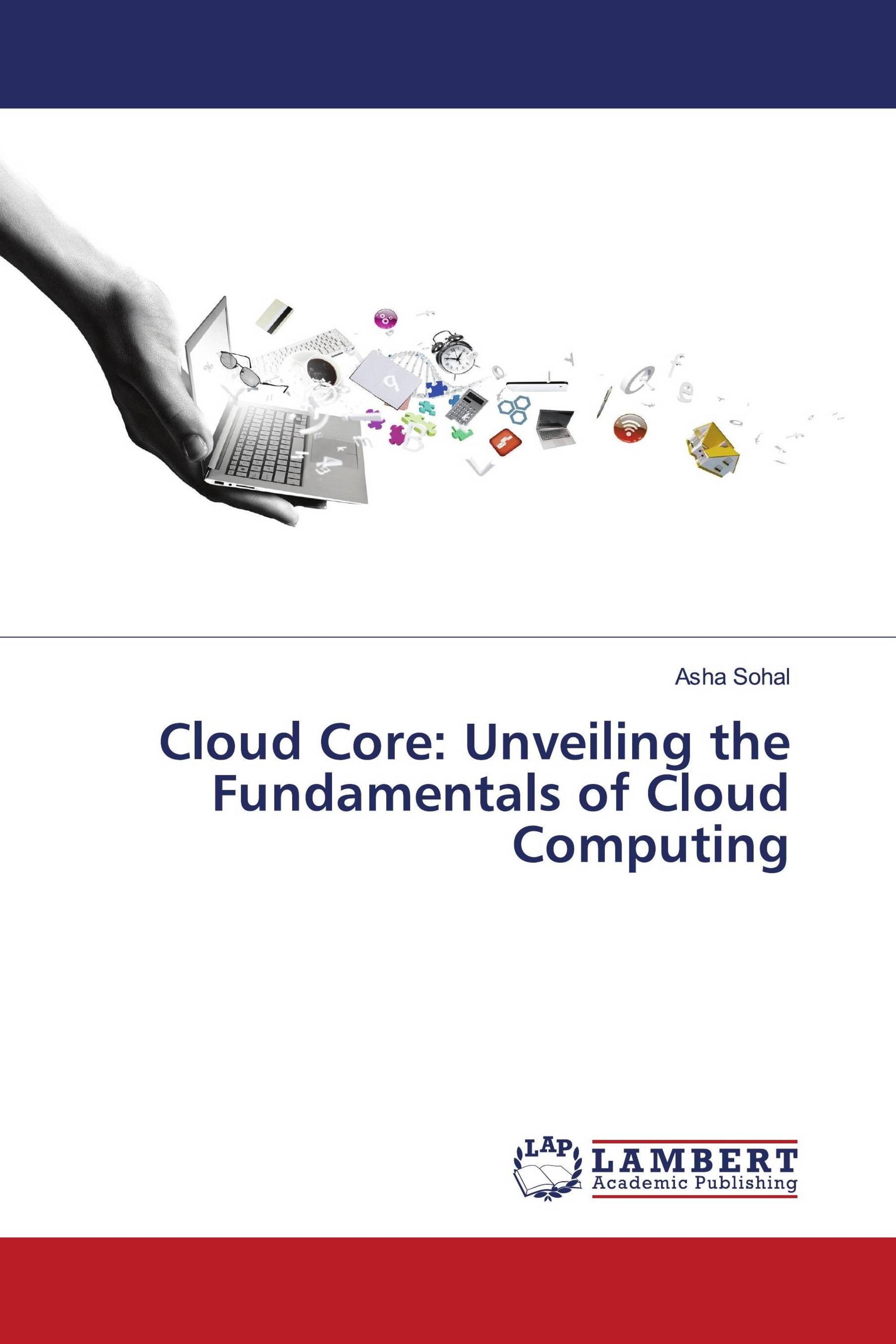 Cloud Core: Unveiling the Fundamentals of Cloud Computing