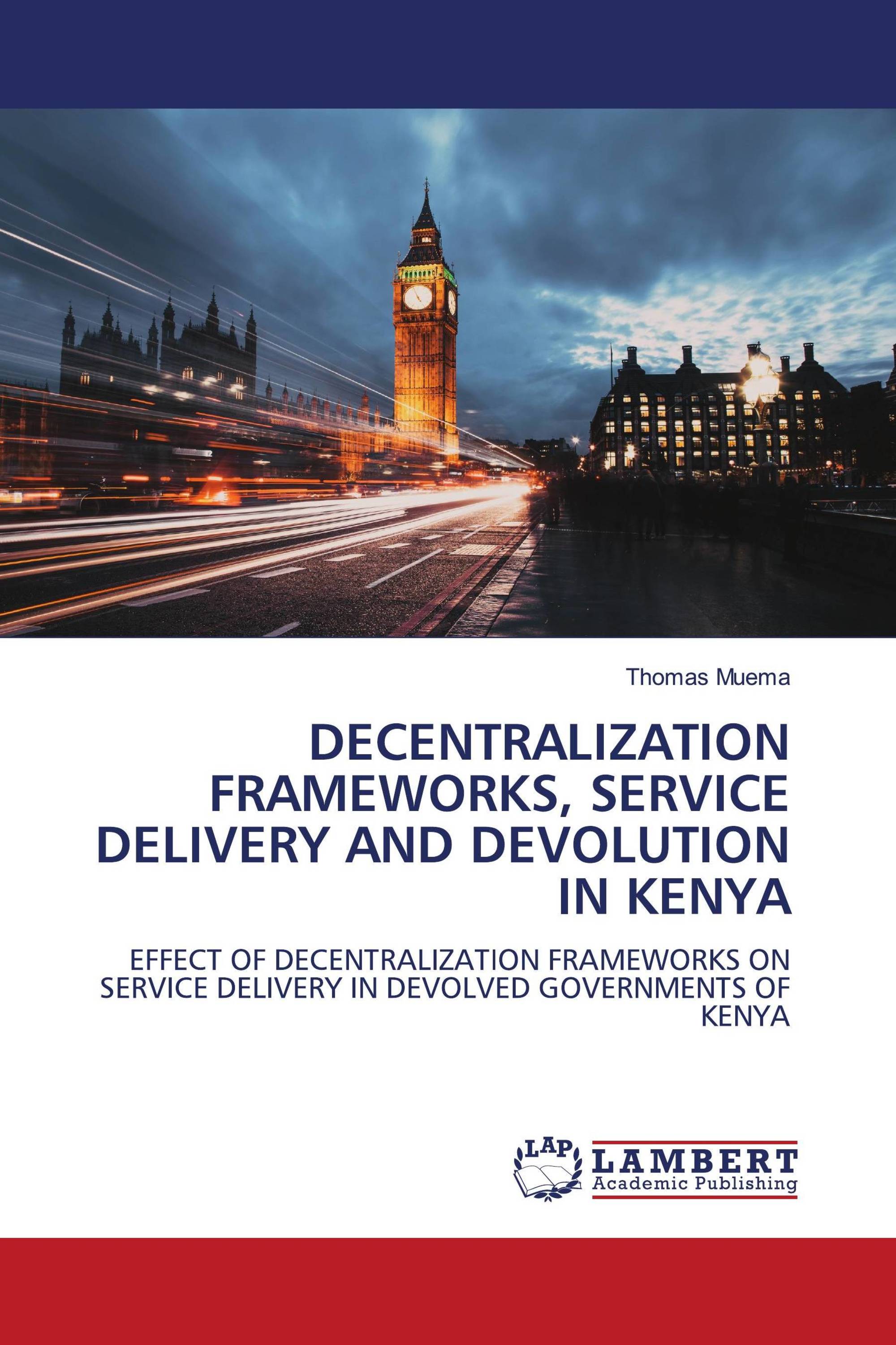 DECENTRALIZATION FRAMEWORKS, SERVICE DELIVERY AND DEVOLUTION IN KENYA