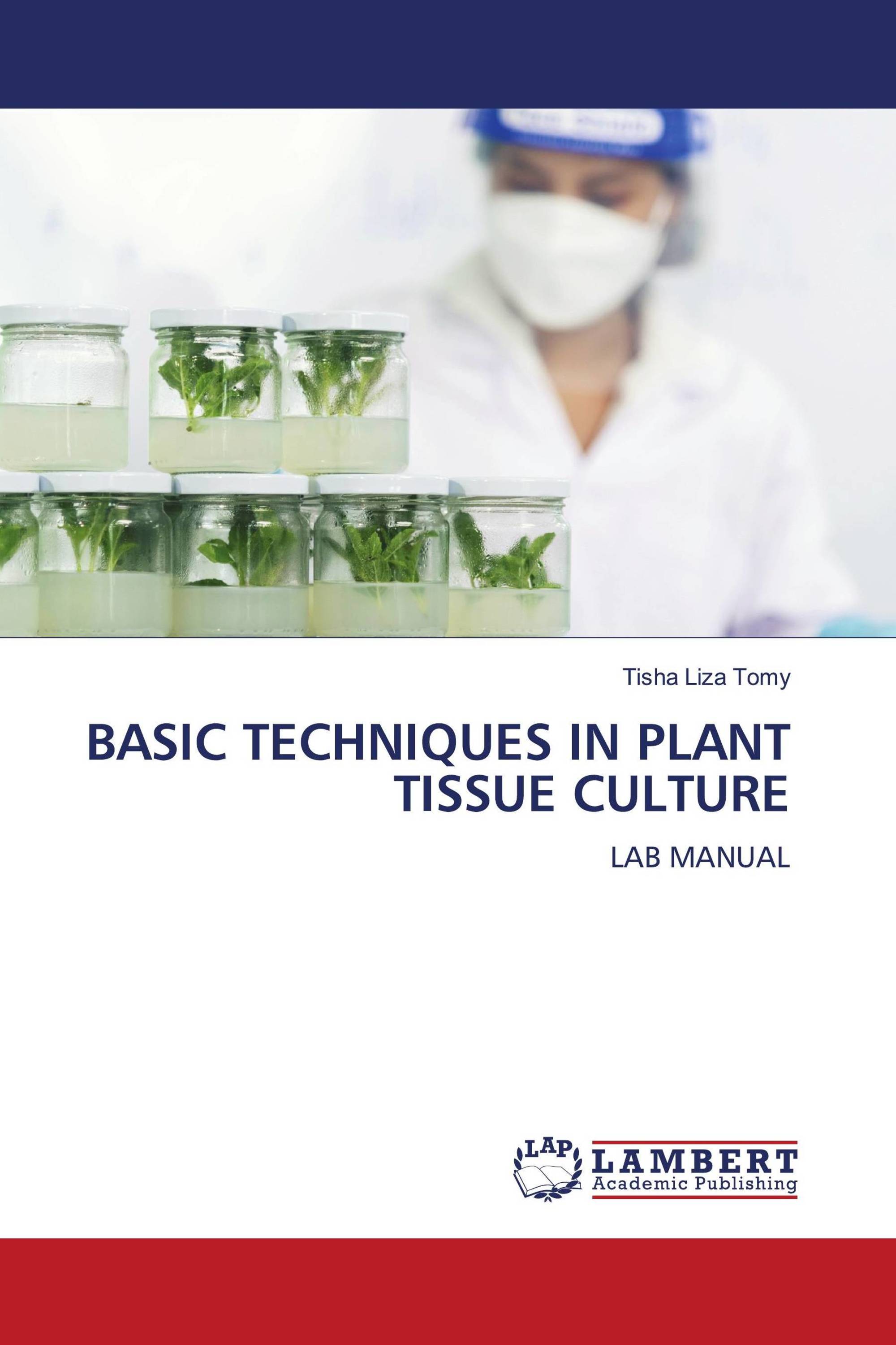 BASIC TECHNIQUES IN PLANT TISSUE CULTURE