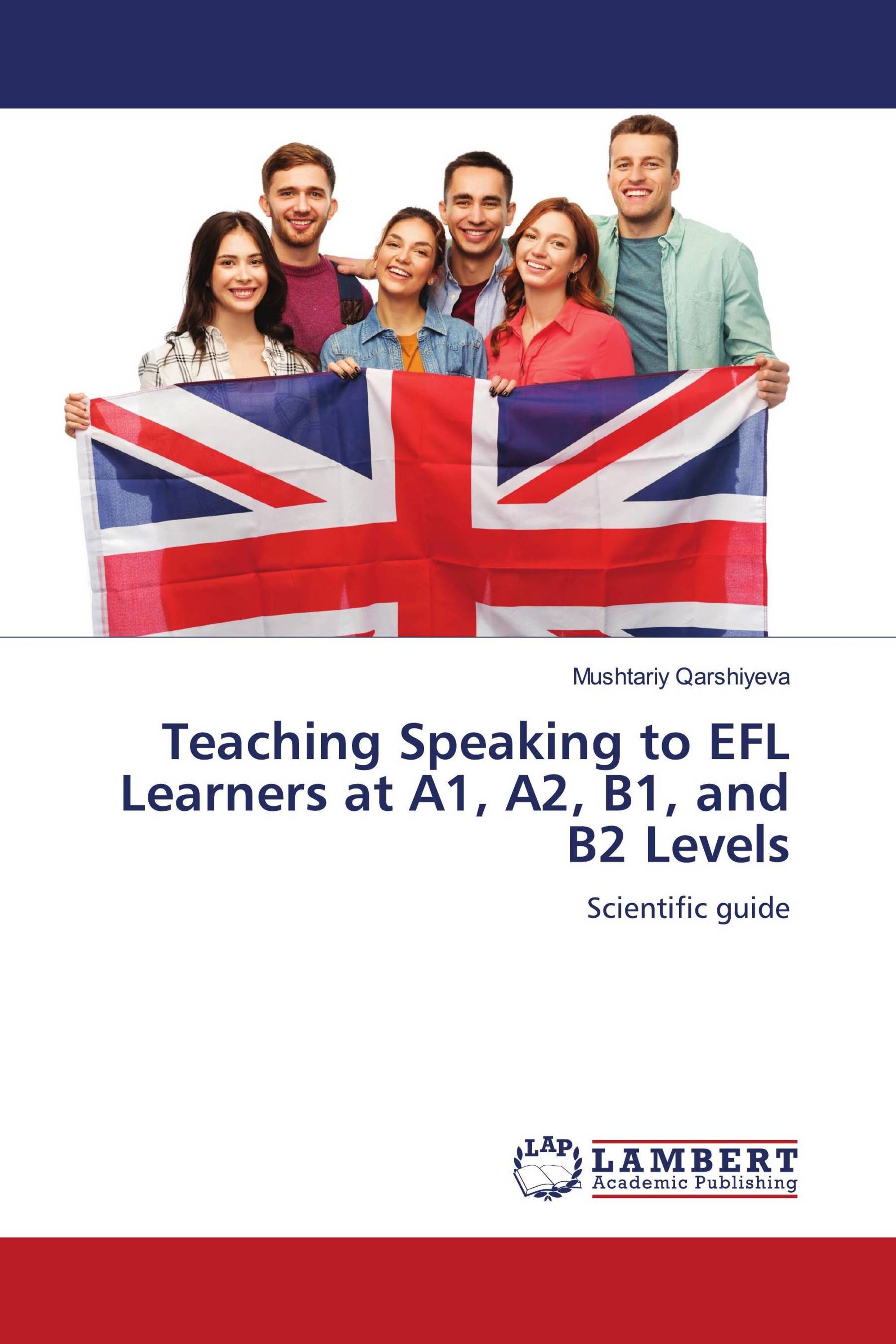 Teaching Speaking to EFL Learners at A1, A2, B1, and B2 Levels