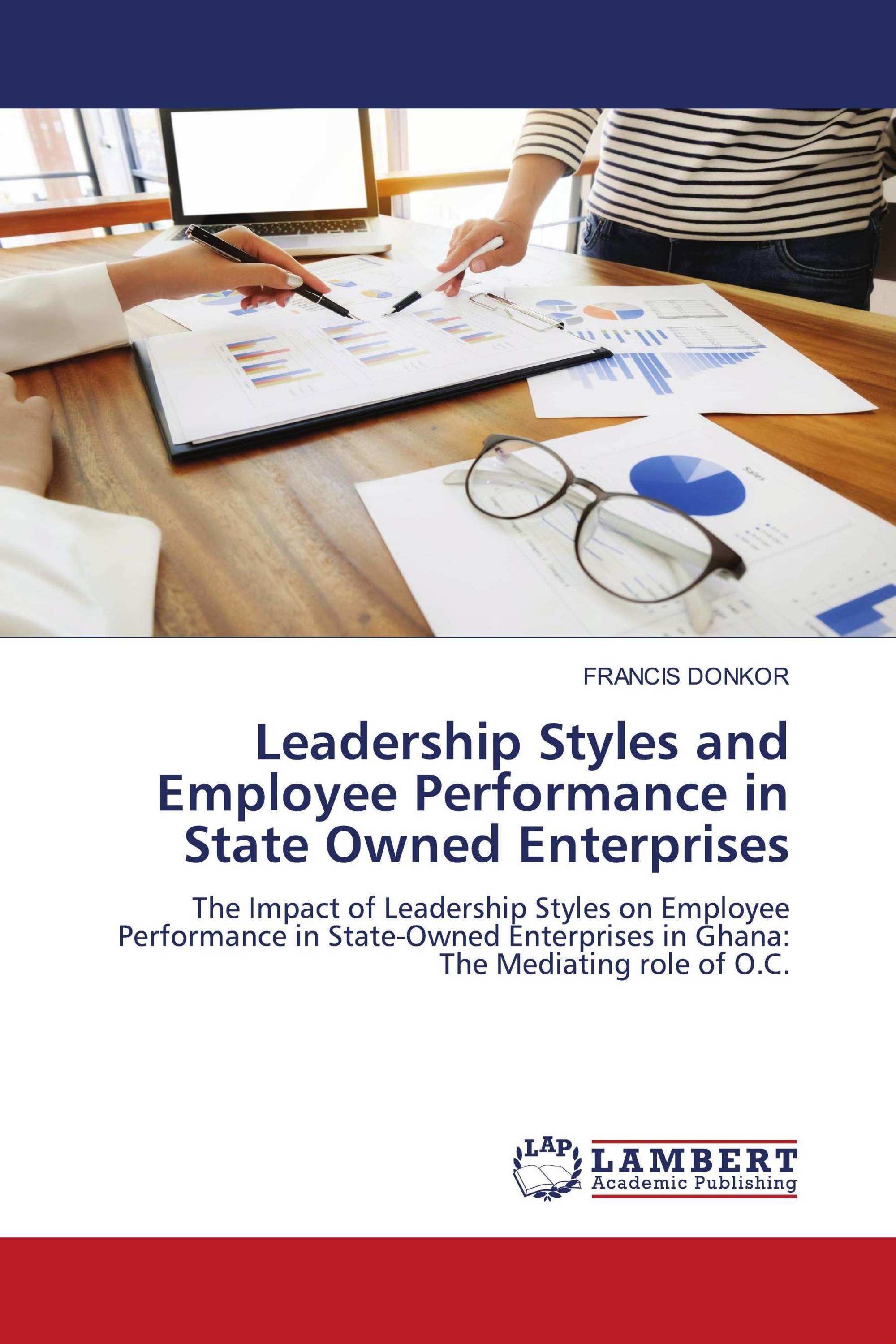 Leadership Styles and Employee Performance in State Owned Enterprises