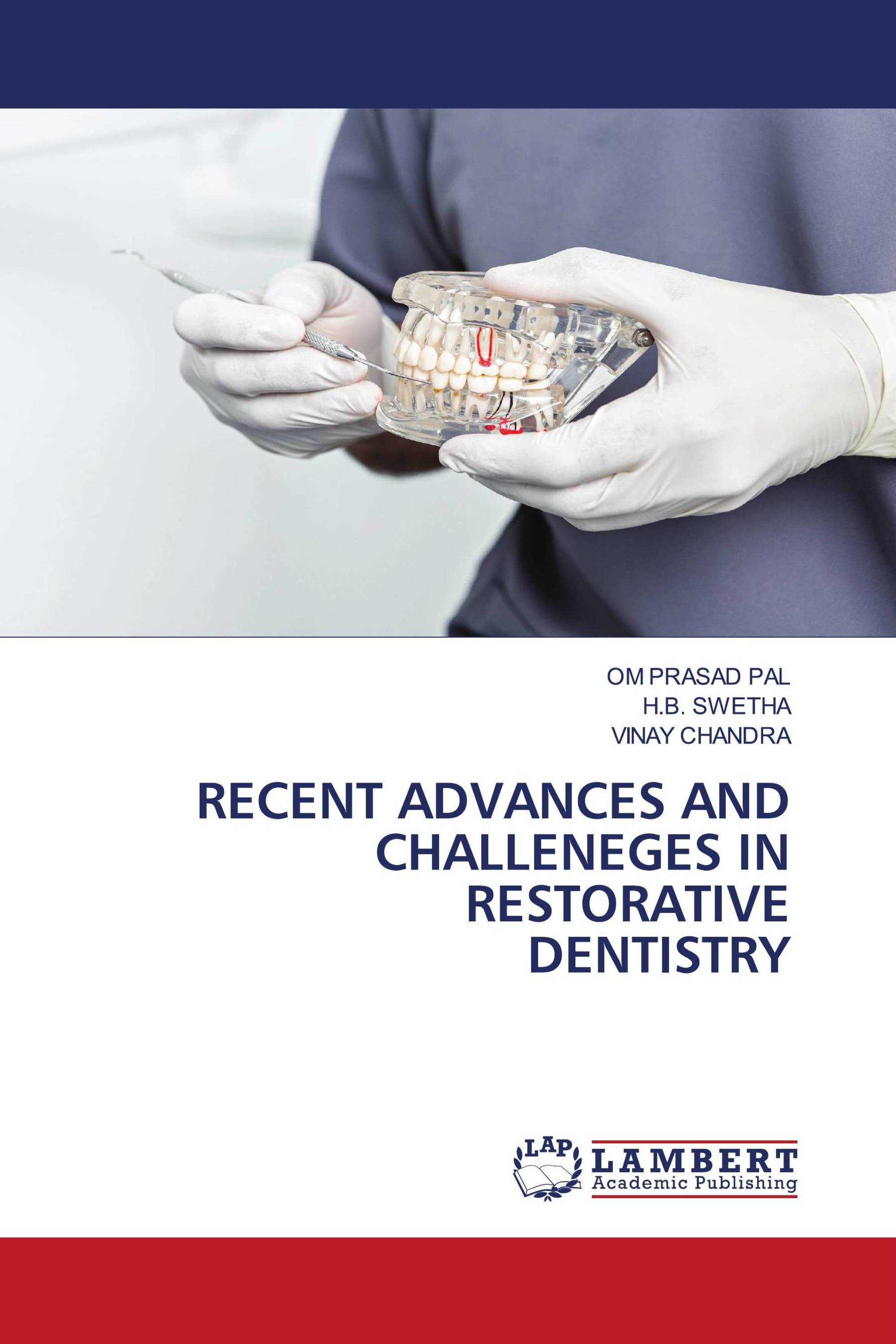 RECENT ADVANCES AND CHALLENEGES IN RESTORATIVE DENTISTRY