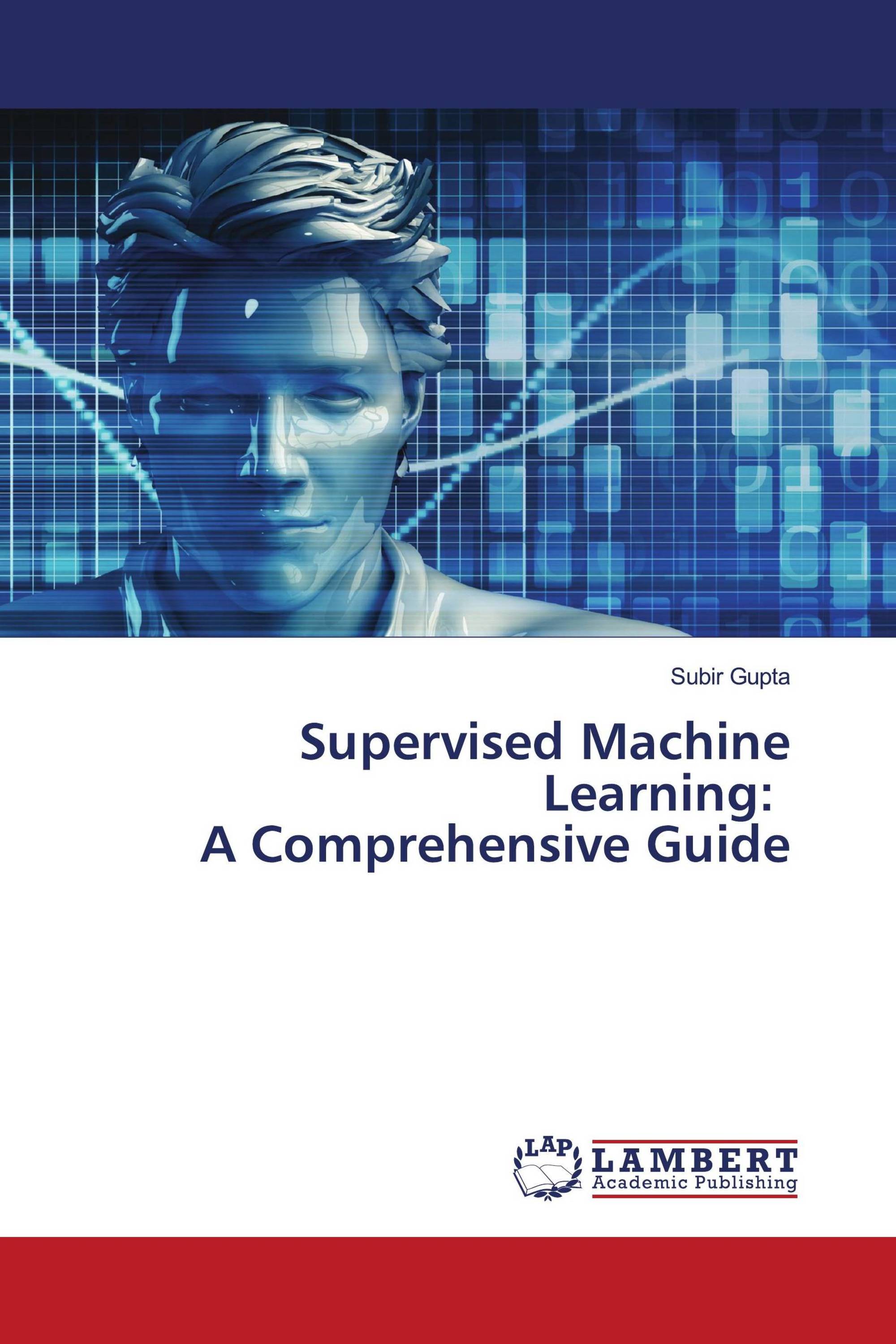 Supervised Machine Learning: A Comprehensive Guide